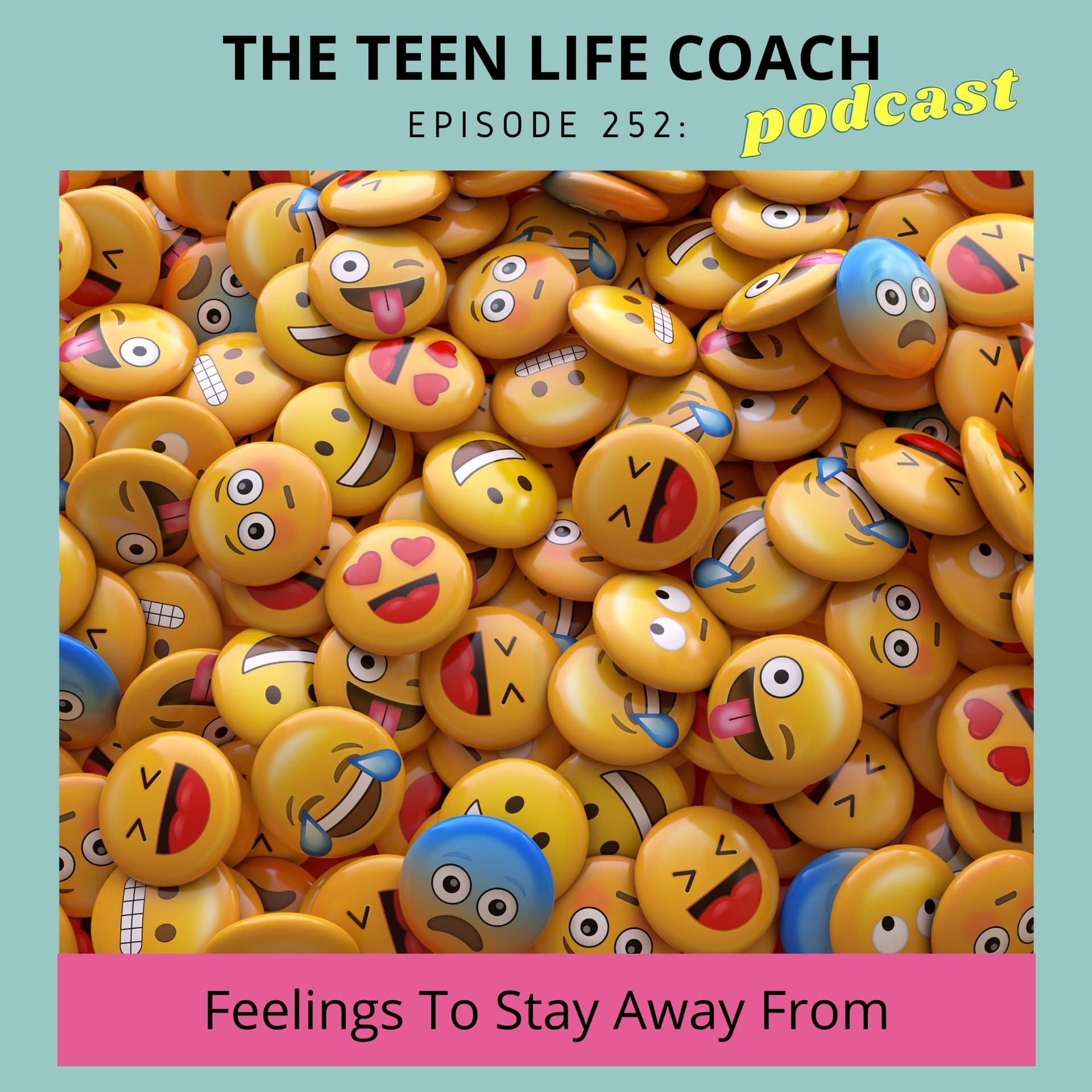 252: Feelings To Stay Away From - The Teen Life Coach cover