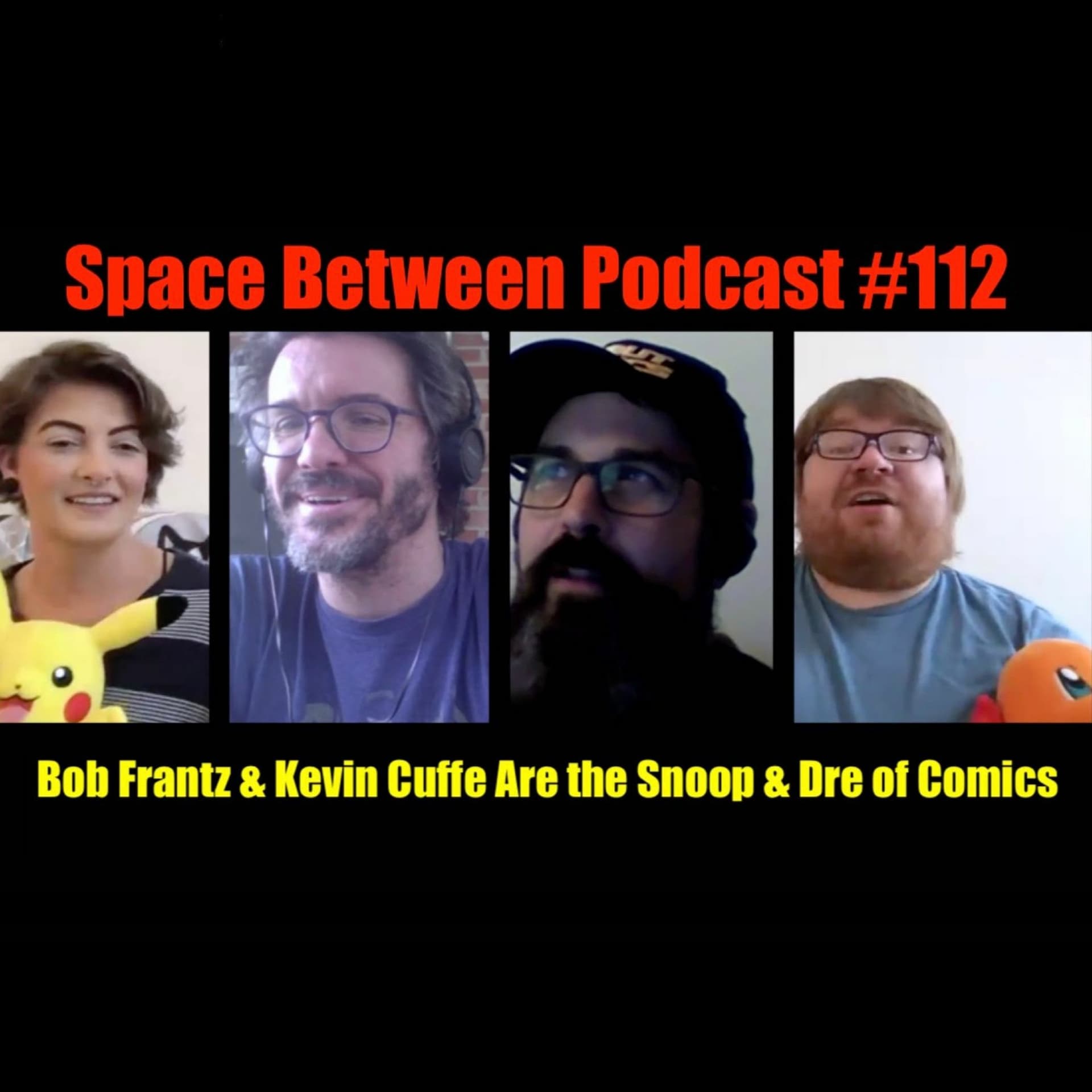 Bob Frantz & Kevin Cuffe Are the Snoop & Dre of Comics | SPACE BETWEEN PODCAST #112 - Space Between Podcast cover