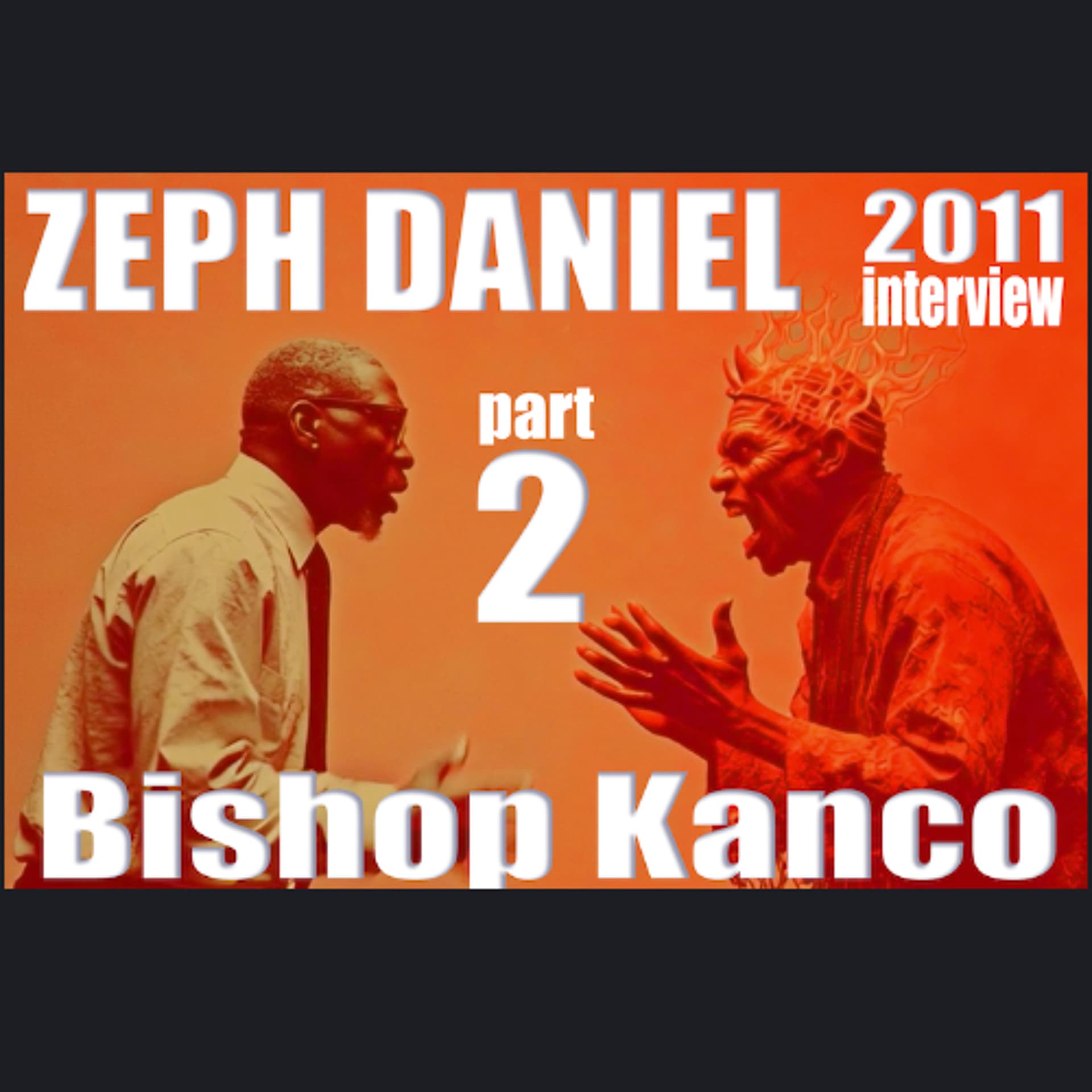 Part 2 of Zeph Daniel’s interview with Bishop Kanco (2011) — Z Media Worldwide Podcast and Music cover
