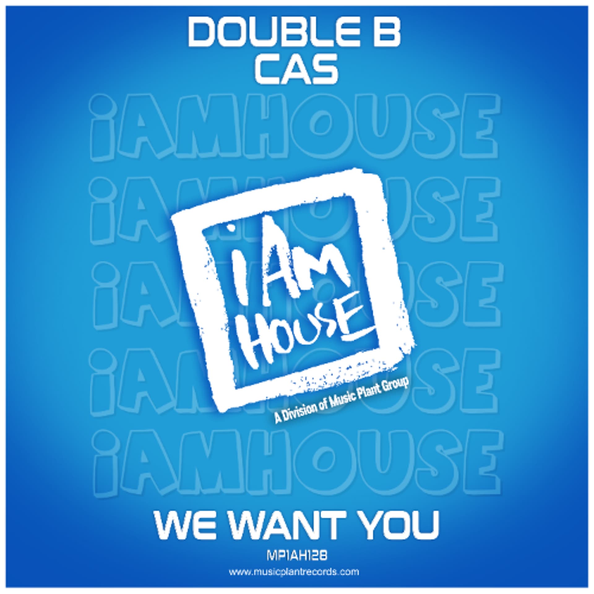 Double B, Cas - We Want You (Original Mix) [I Am House] - Double B cover