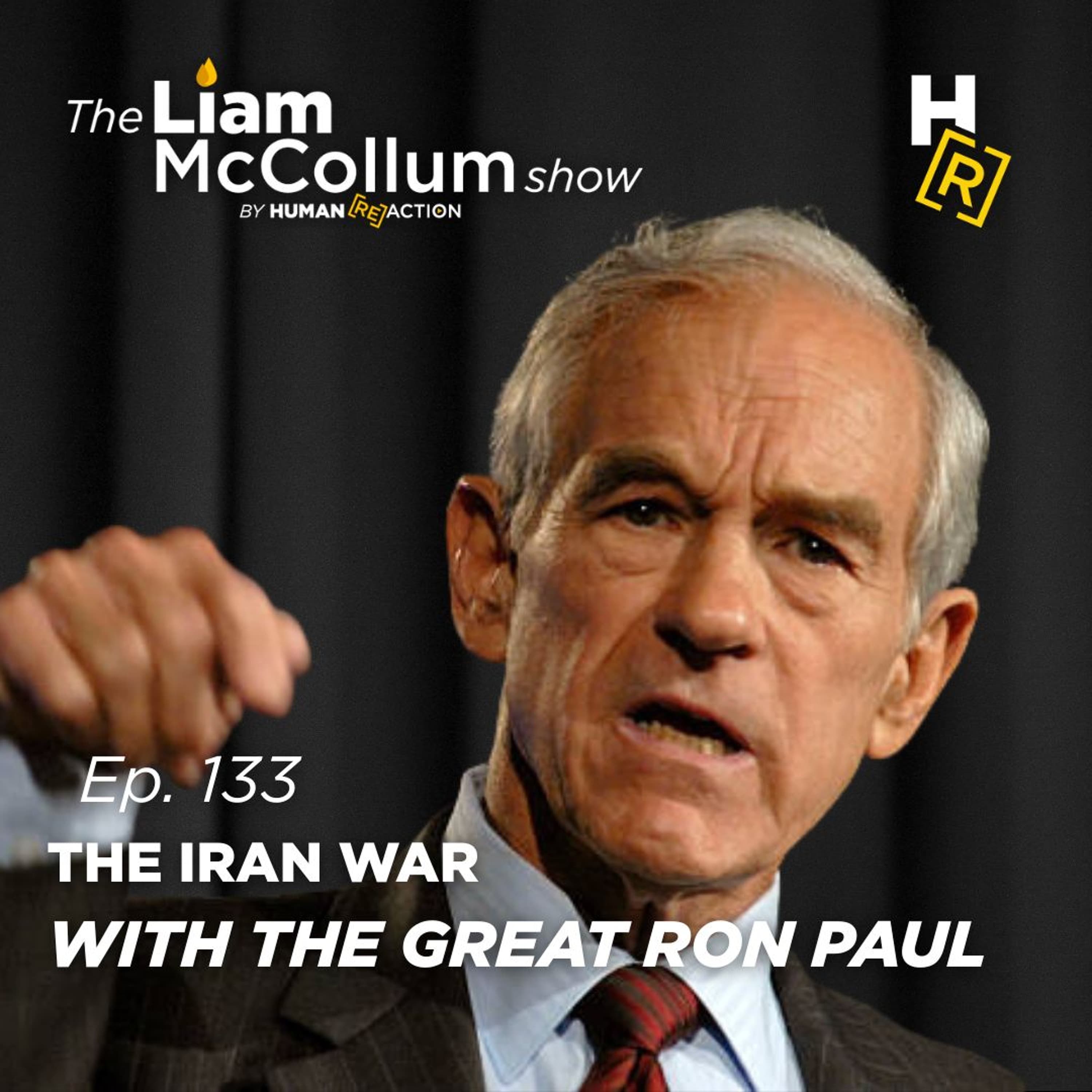 Ep. 133 The Iran War | Ron Paul - The Liam McCollum Show cover