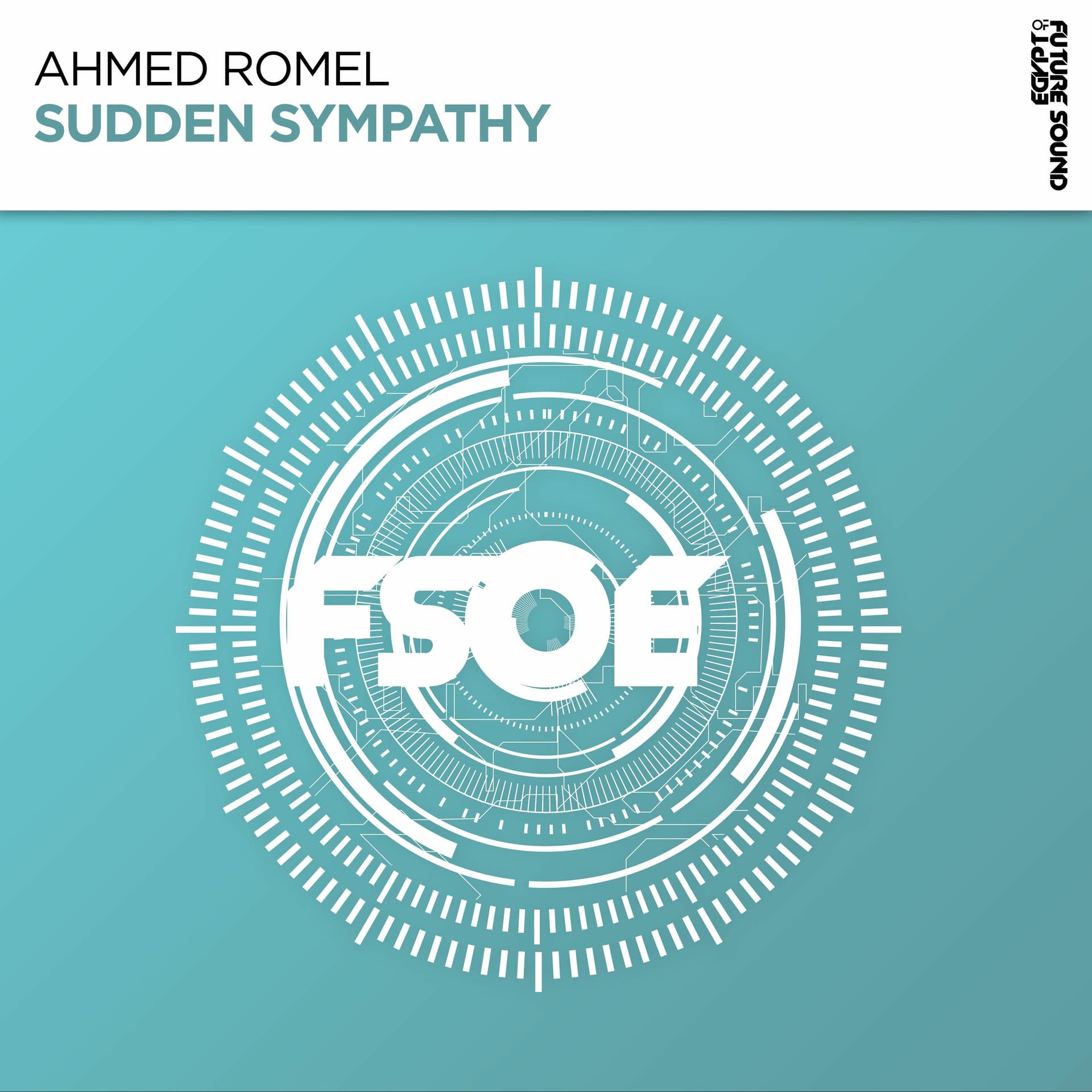 Ahmed Romel - Sudden Sympathy [FSOE Recordings] - Ahmed Romel's Music cover