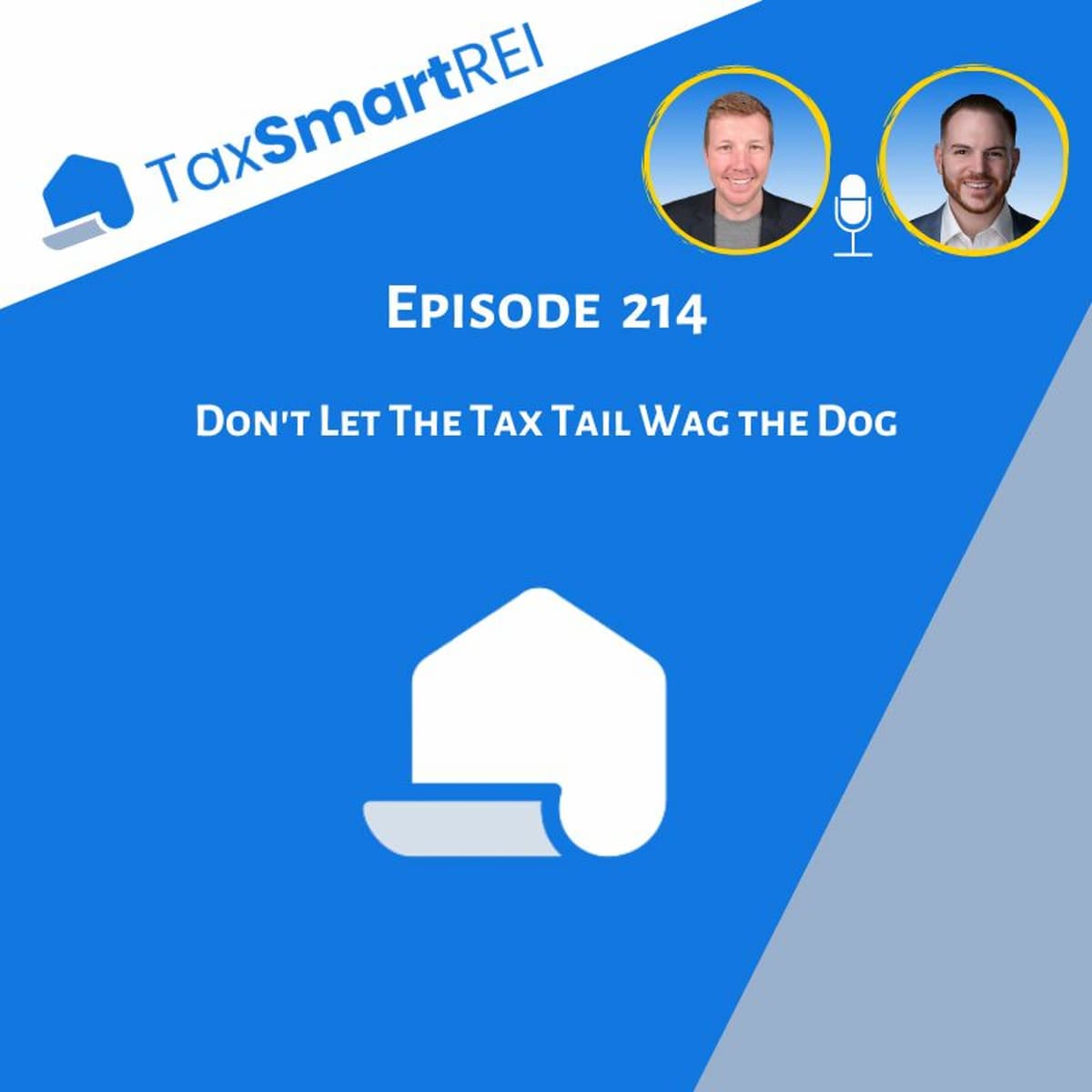214. Don't Let The Tax Tail Wag The Dog - Tax Smart Real Estate Investors Podcast cover