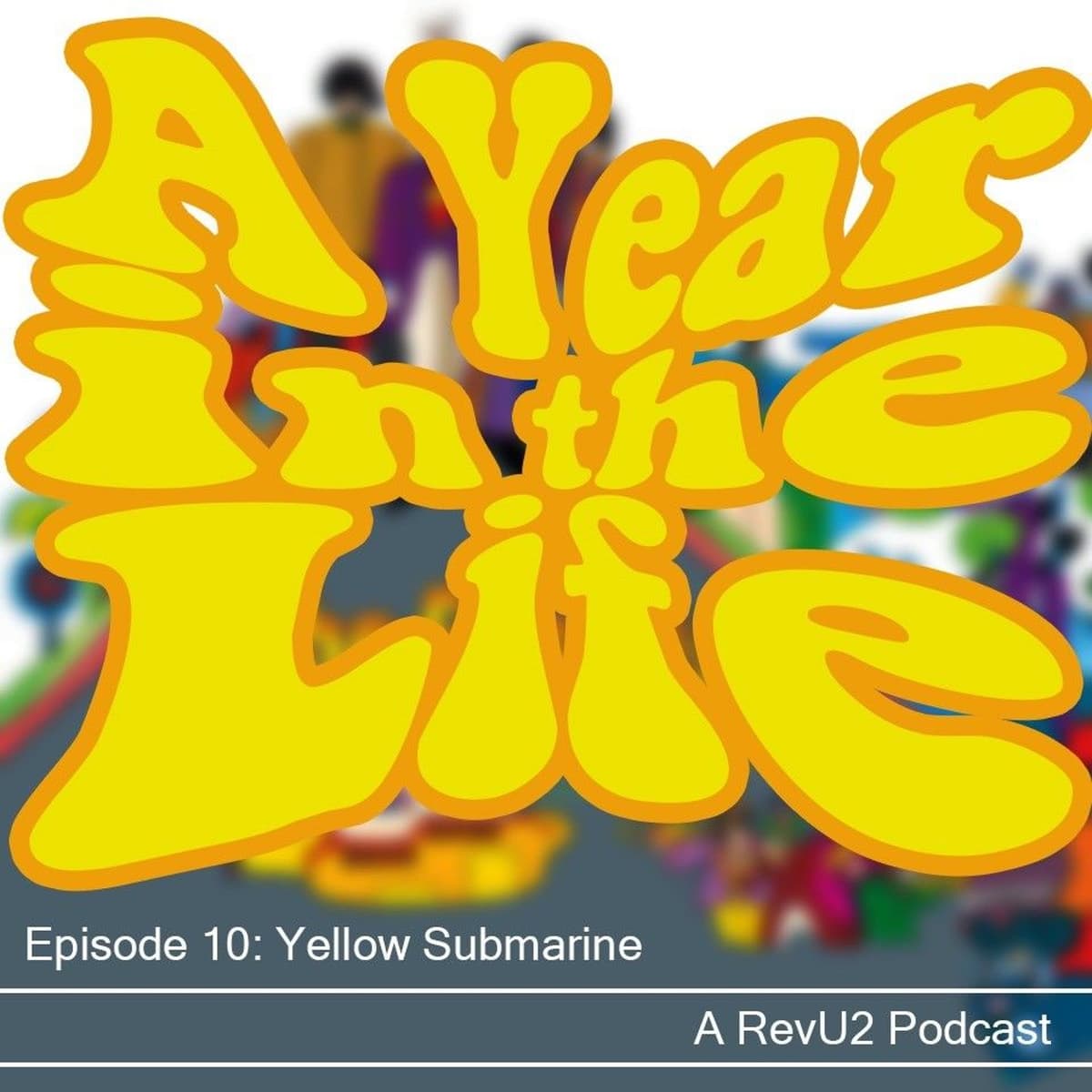 A Year in the Life - Episode 10: Yellow Submarine - The U2 Podcast cover