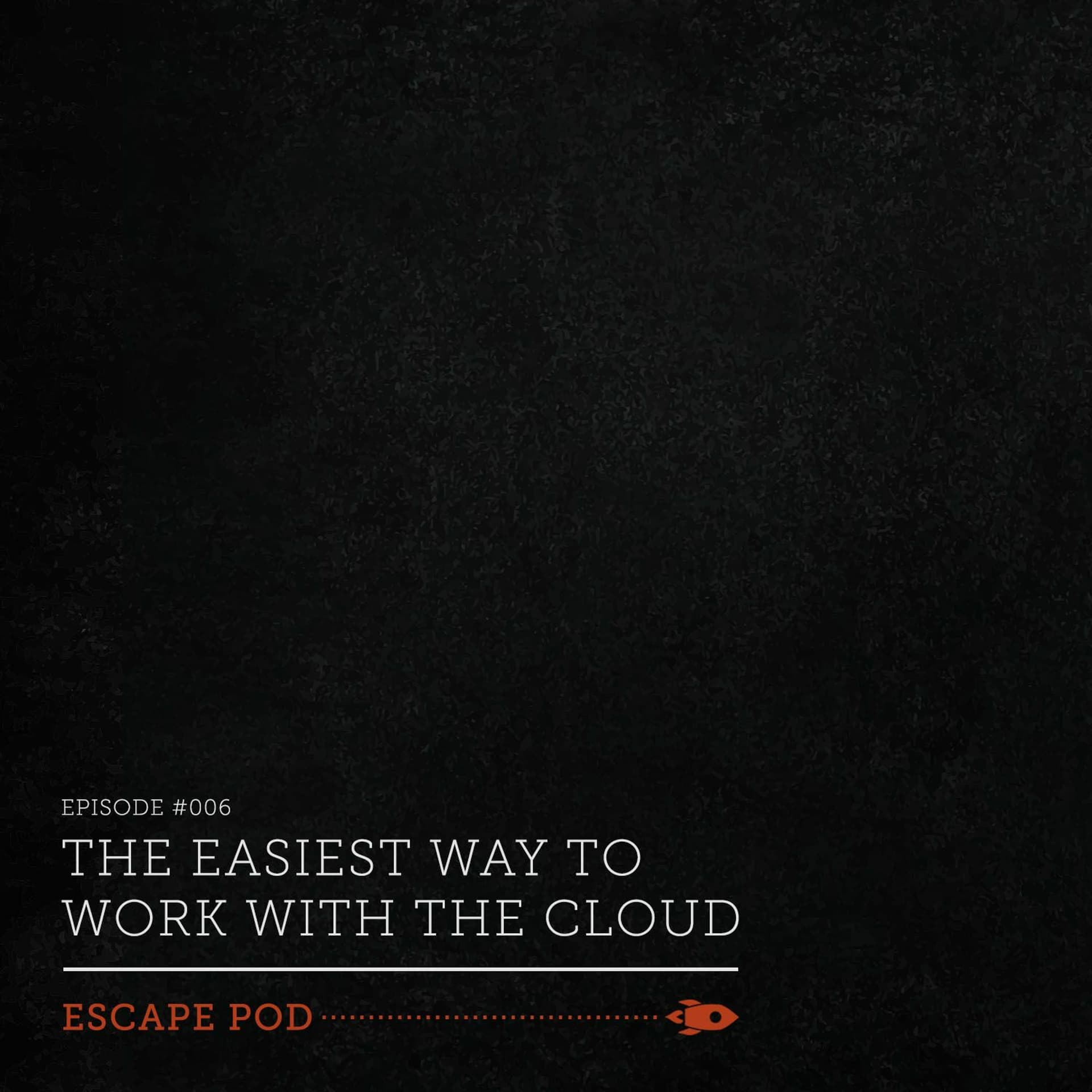 The EASIEST Way To Work In THE CLOUD - Escape Pod cover