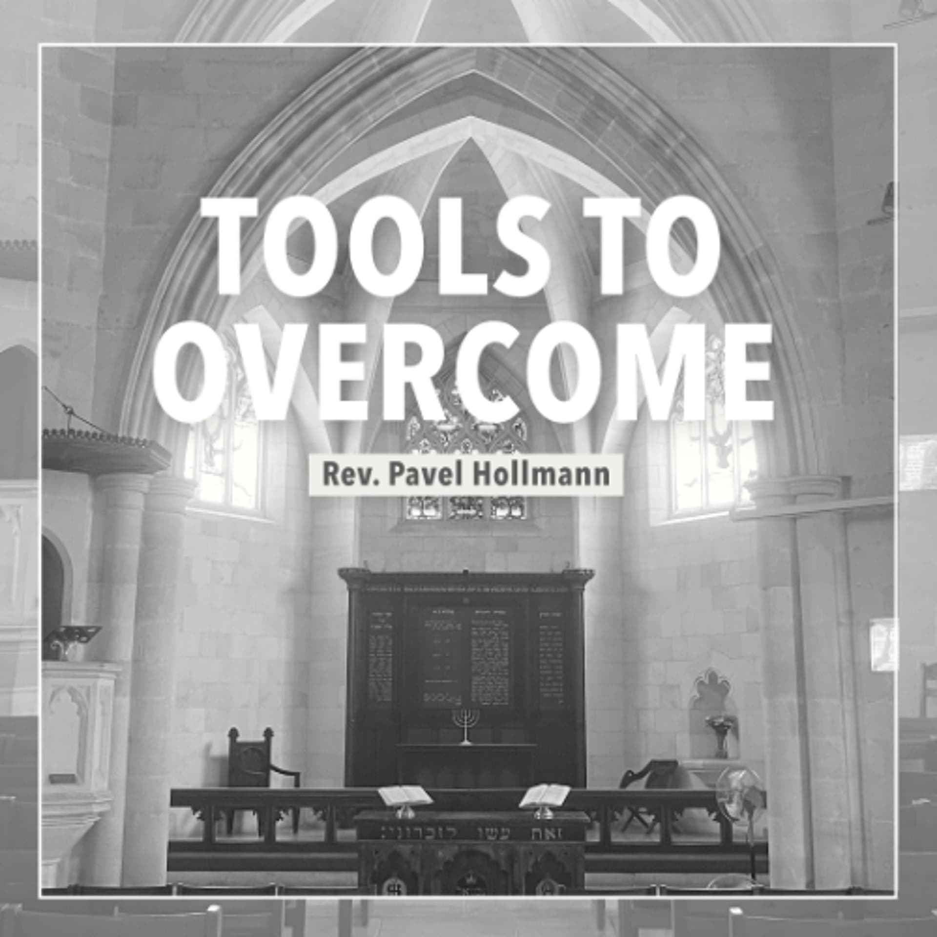 Tools to Overcome - Rev. Pavel Hollmann - Christ Church Jerusalem cover
