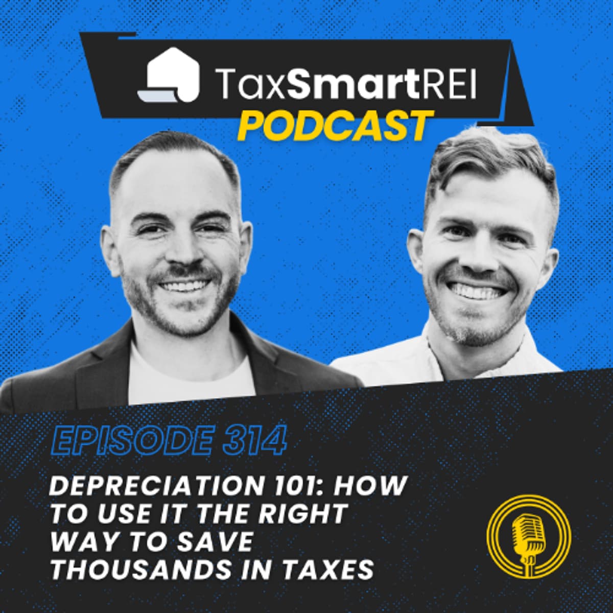 314. Depreciation 101: How to Use It the Right Way to Save Thousands in Taxes - Tax Smart Real Estate Investors Podcast cover