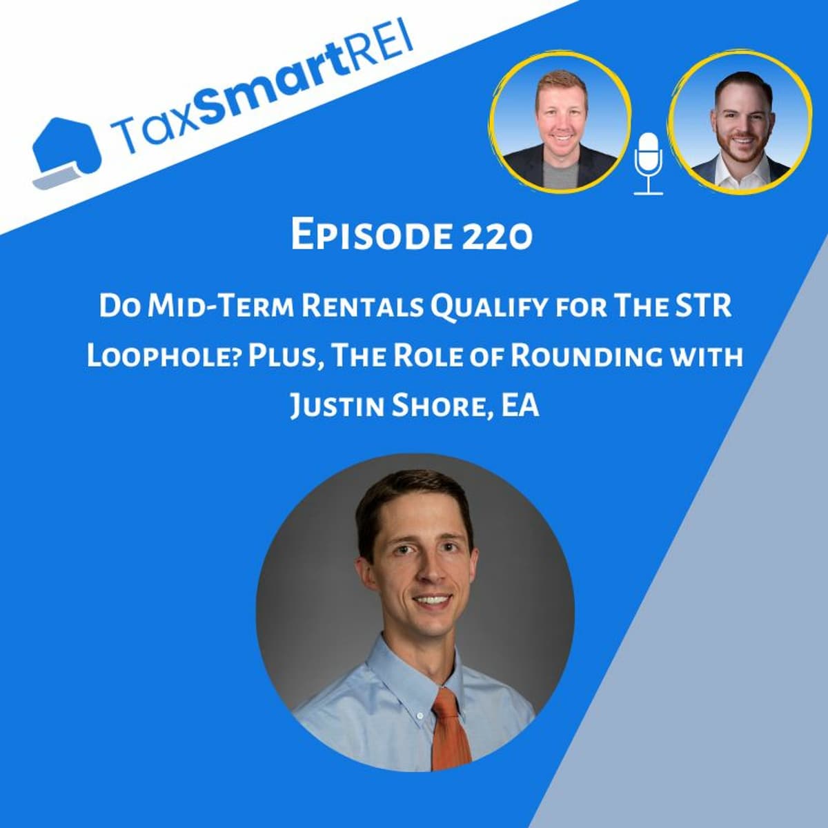 220. Do Mid-Term Rentals Qualify for The STR Loophole? Plus, The Role of Rounding with Justin Shore - Tax Smart Real Estate Investors Podcast cover