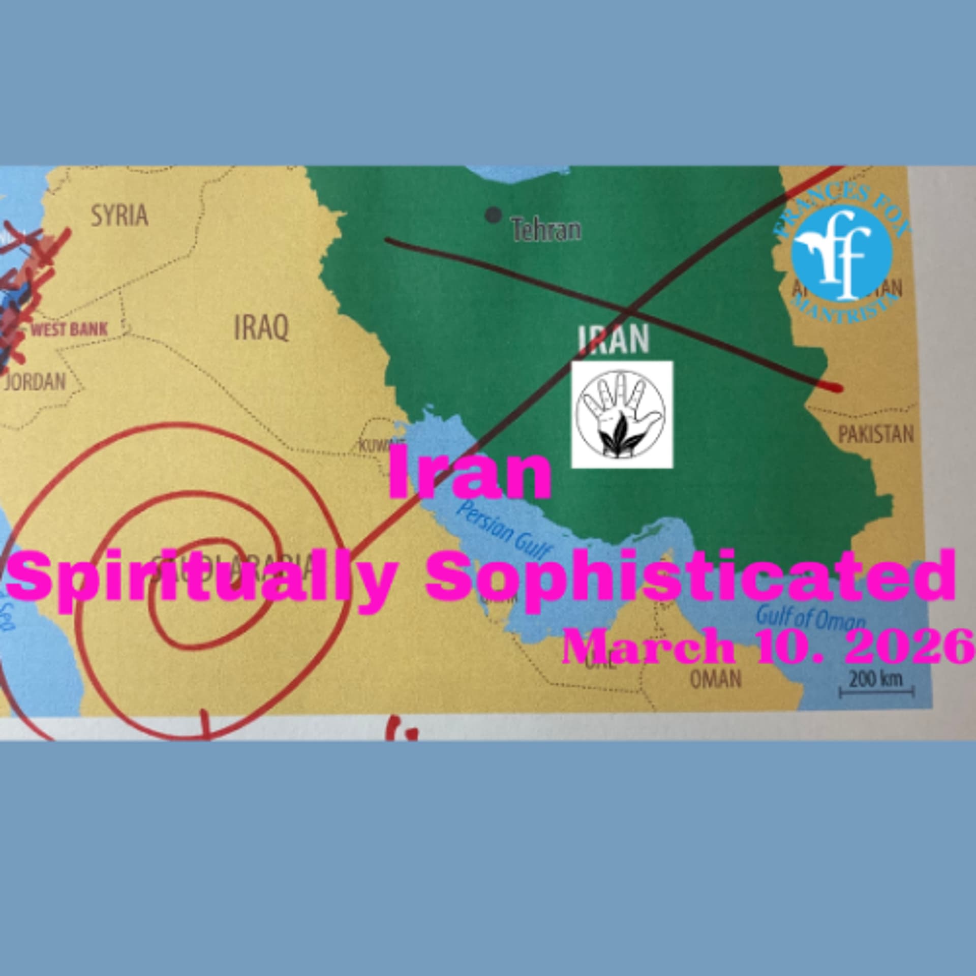 IRAN SPIRITUALLY SOPHISTICATED - MARCH 10, 2026 - Frances Fox: News From Other Dimensions cover