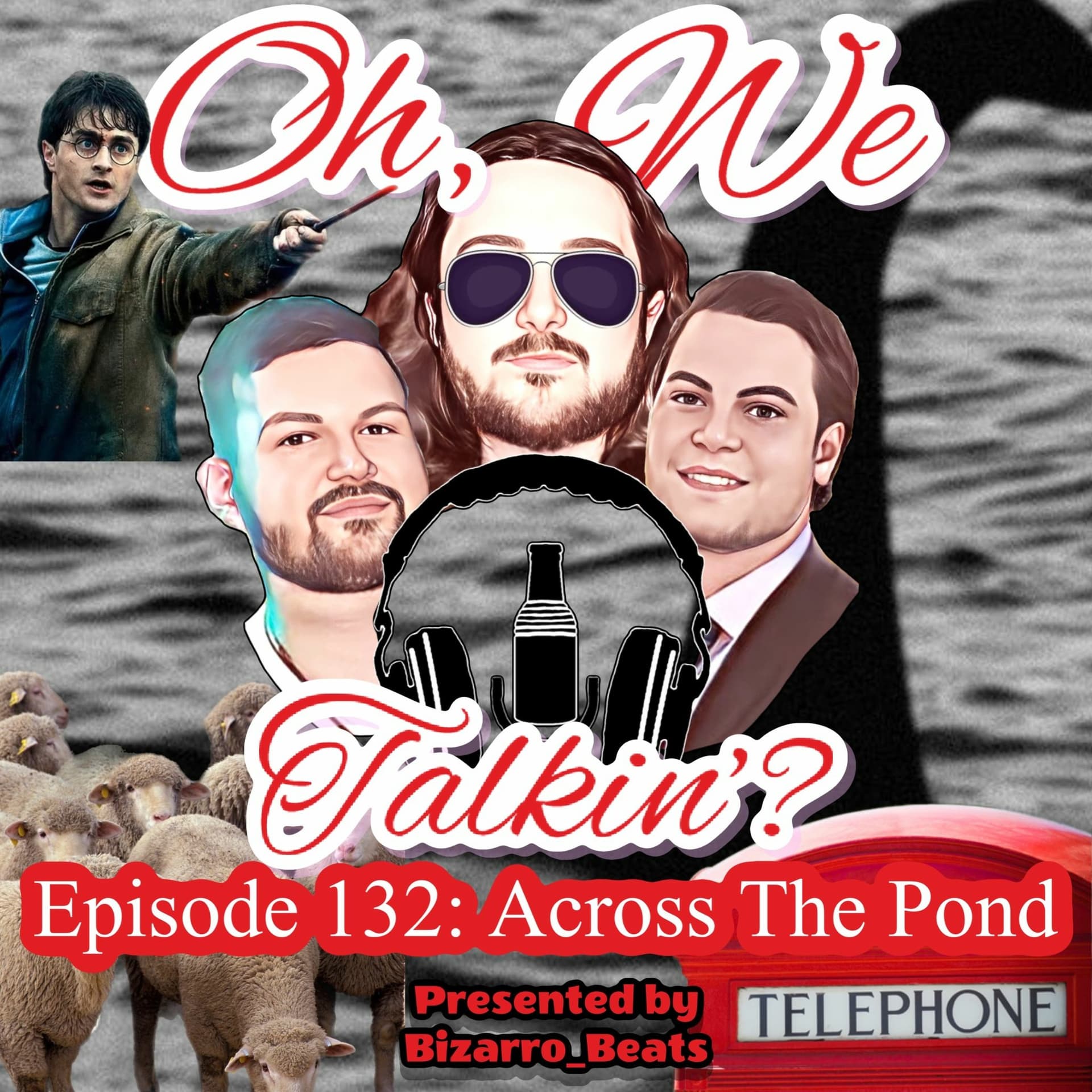 Ep. 132: Across the Pond ft. Alex - Oh, We Talkin'? cover