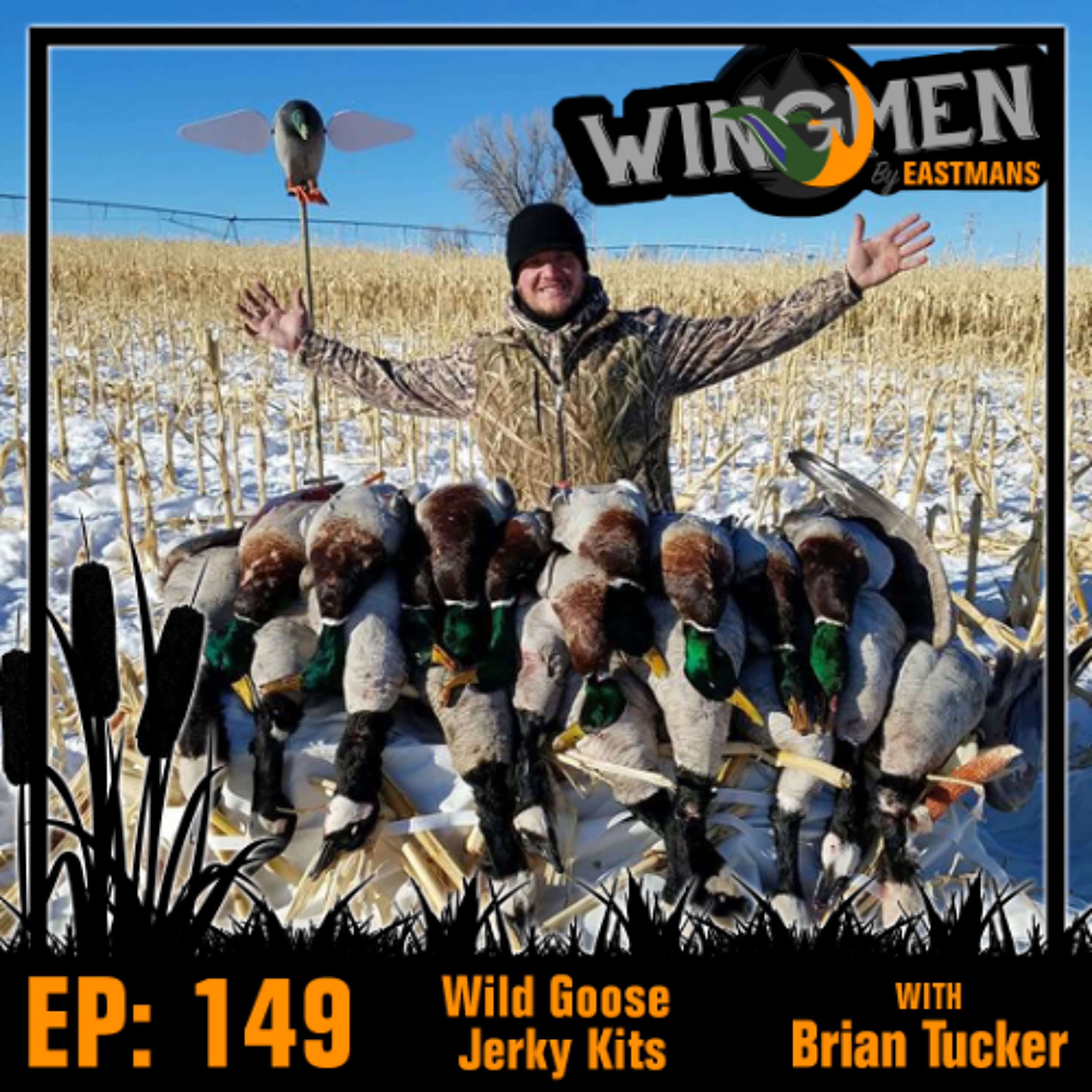 Wingmen EP 149: Wild Goose Jerky Kits with Brian Tucker - Eastmans' Wingmen Podcast cover