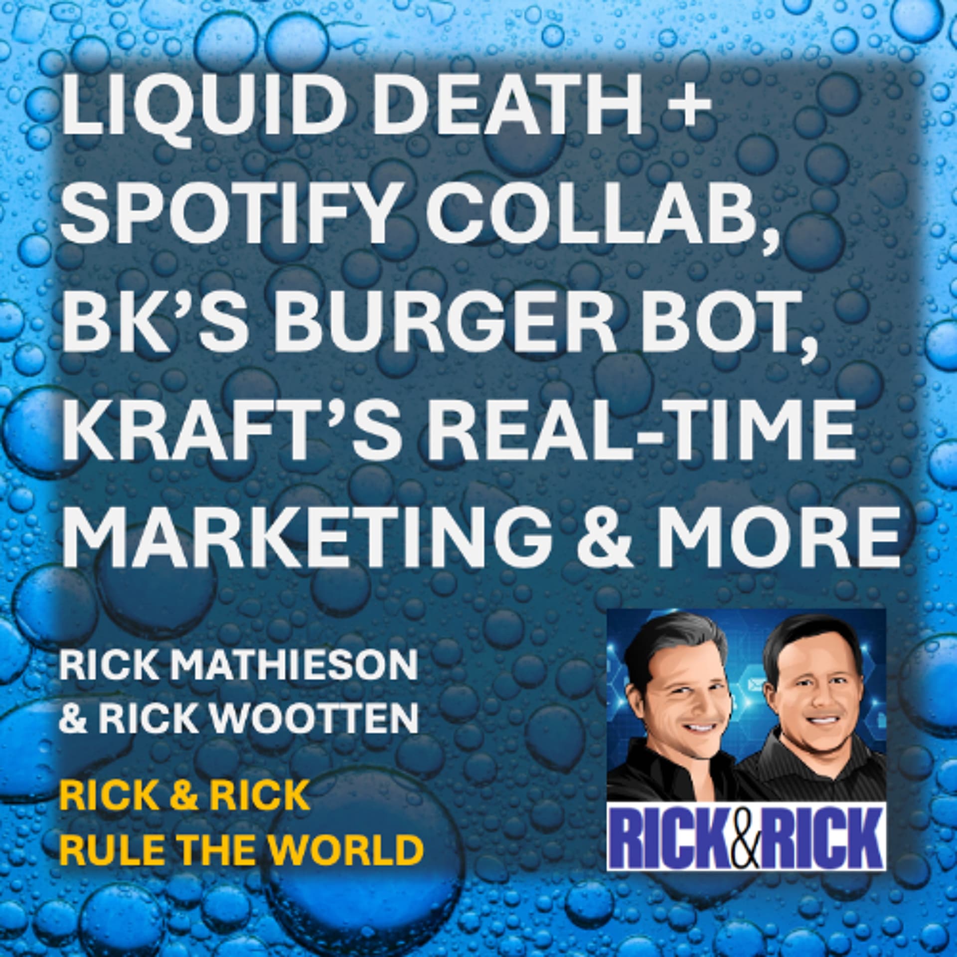 📣 New Liquid Death + Spotify Collab, Kraft’s Real-Time Marketing & More - Rick & Rick Rule the World cover