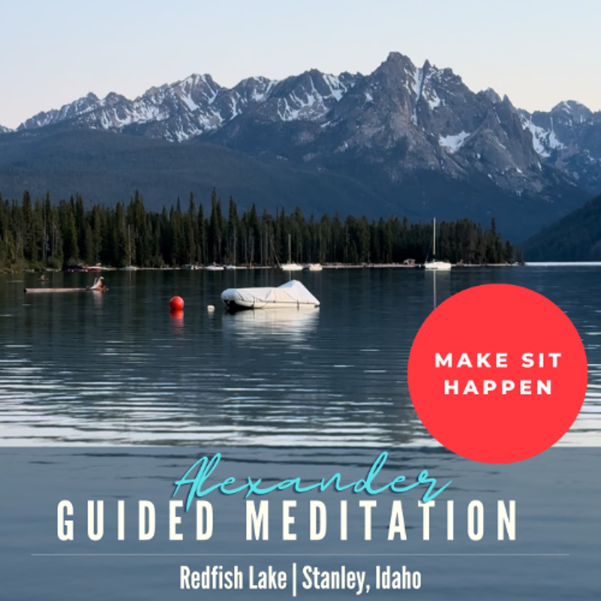 MAKE SIT HAPPEN: Redfish Lake Meditation (Stanley, Idaho) - Viral Mindfulness the Podcast cover
