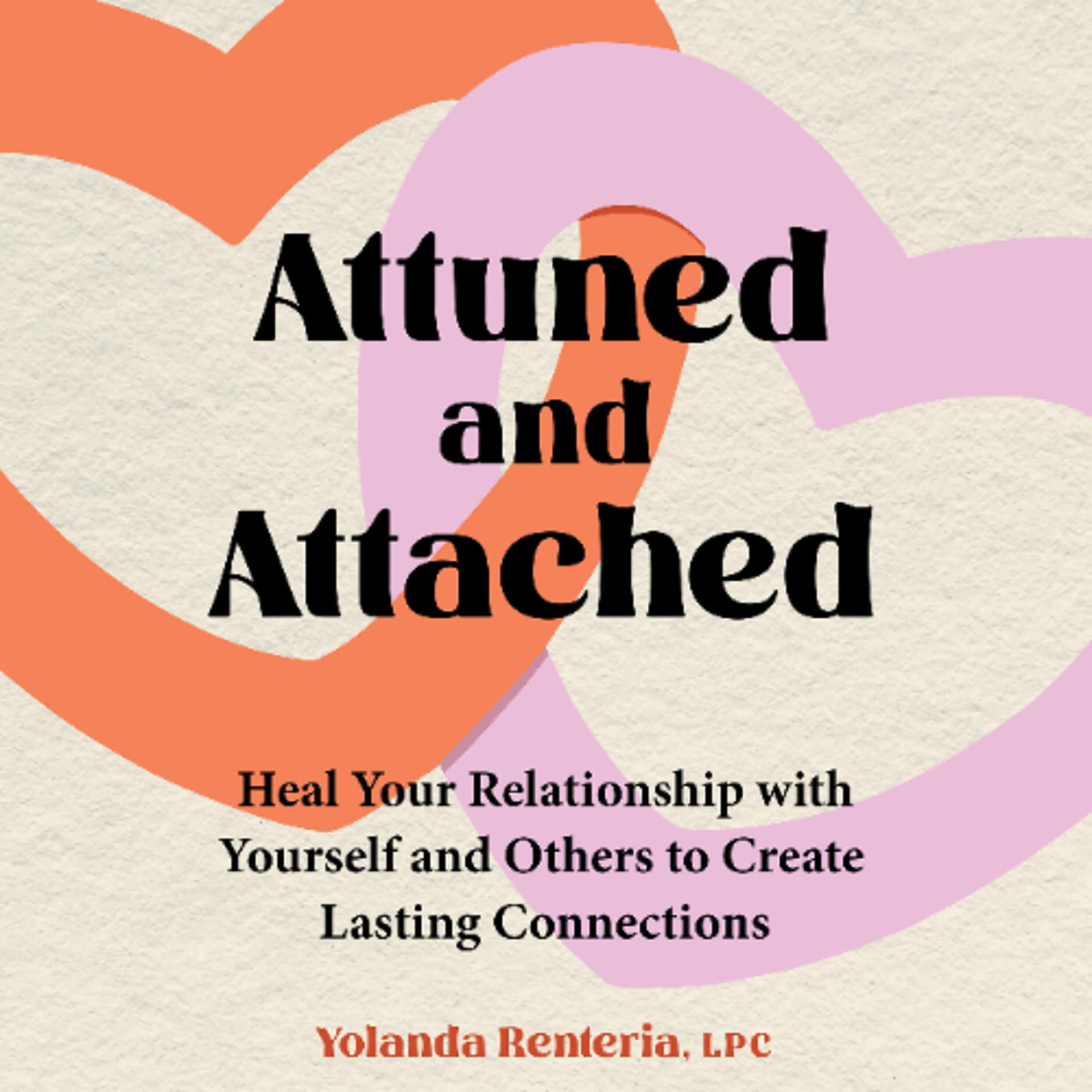 Attuned and Attached by Yolanda Renteria, LPC, NCC Read by Jessica Meraz - Book Friends Forever cover