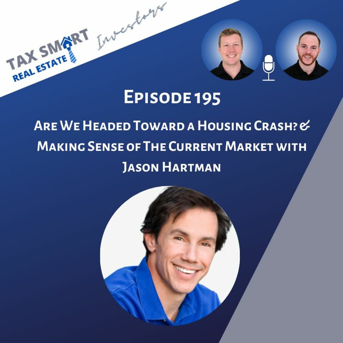 195. Are We Headed Toward a Housing Crash?... Making Sense of The Current Market with Jason Hartman - Tax Smart Real Estate Investors Podcast cover