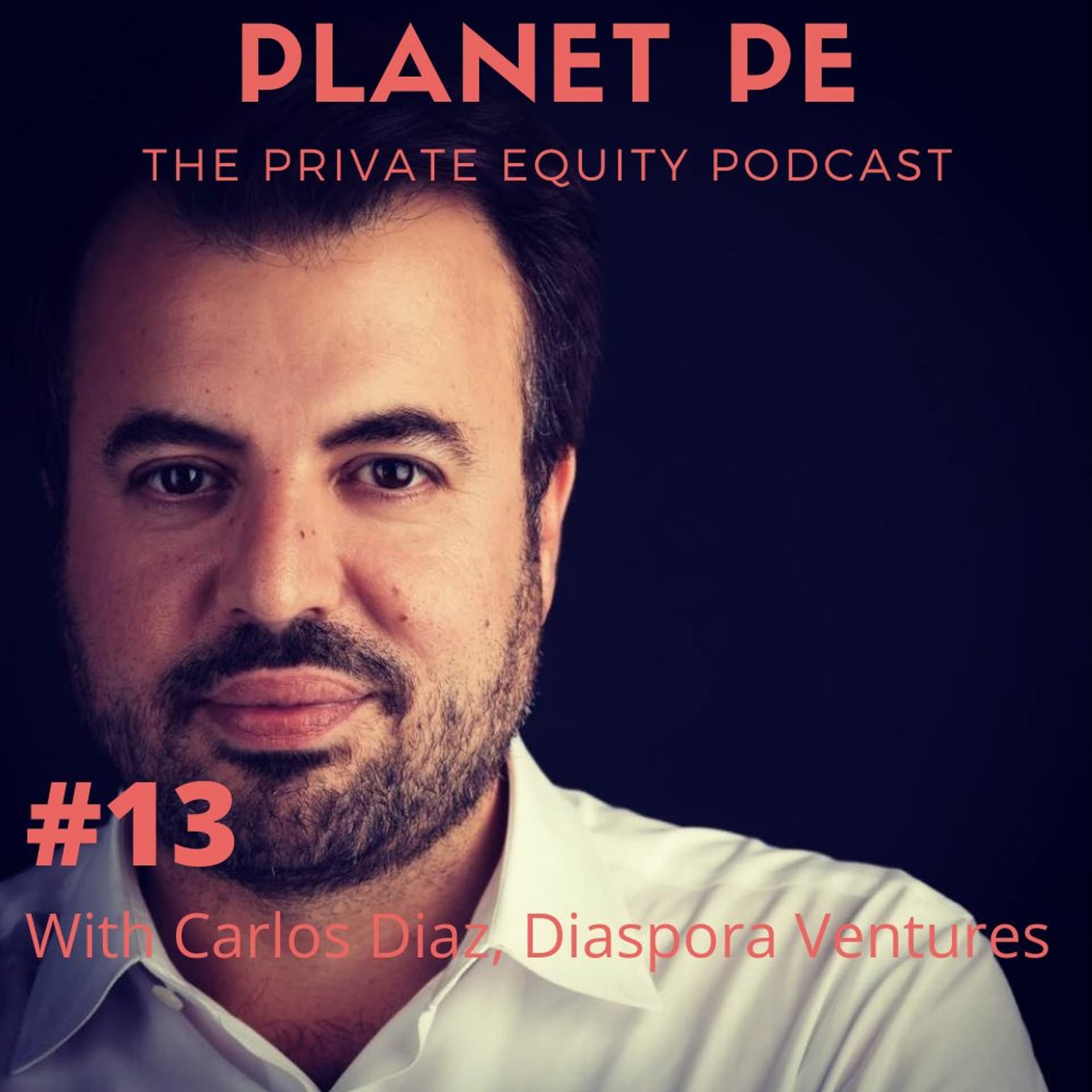 Ep 13 with Carlos Diaz of Diaspora Ventures — Planet PE cover