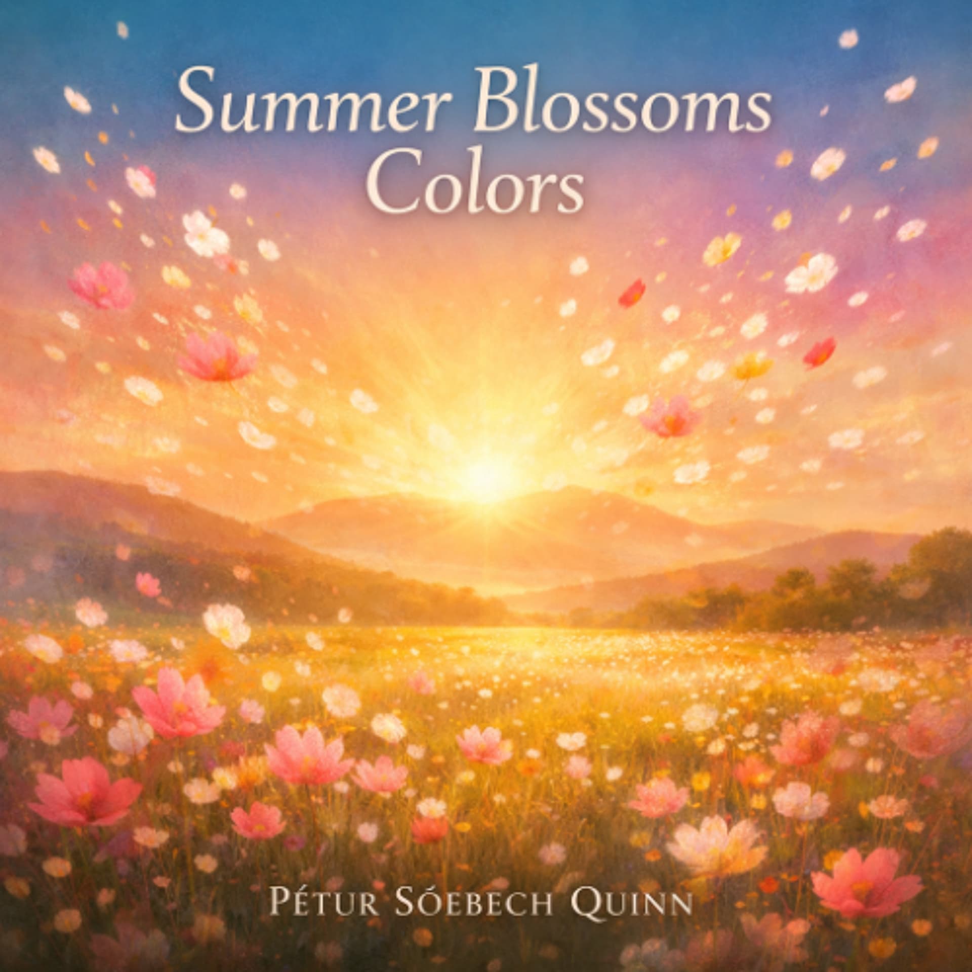 Summer Blossoms Colors — Pétur Söebech Quinn cover