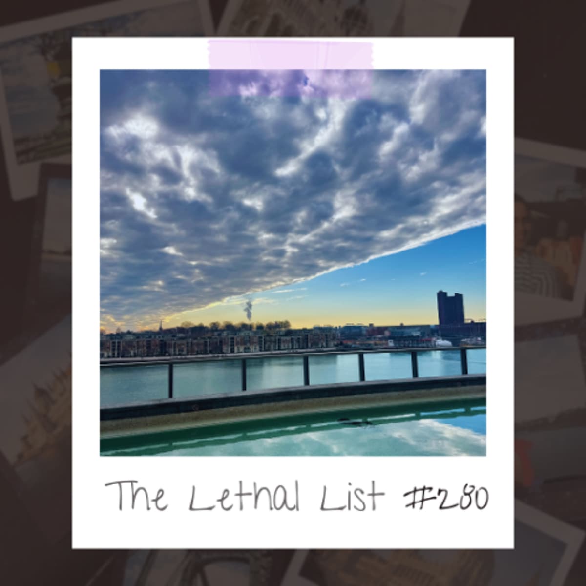 E280: CLOUDS NEVER GET OLD - The Lethal List cover