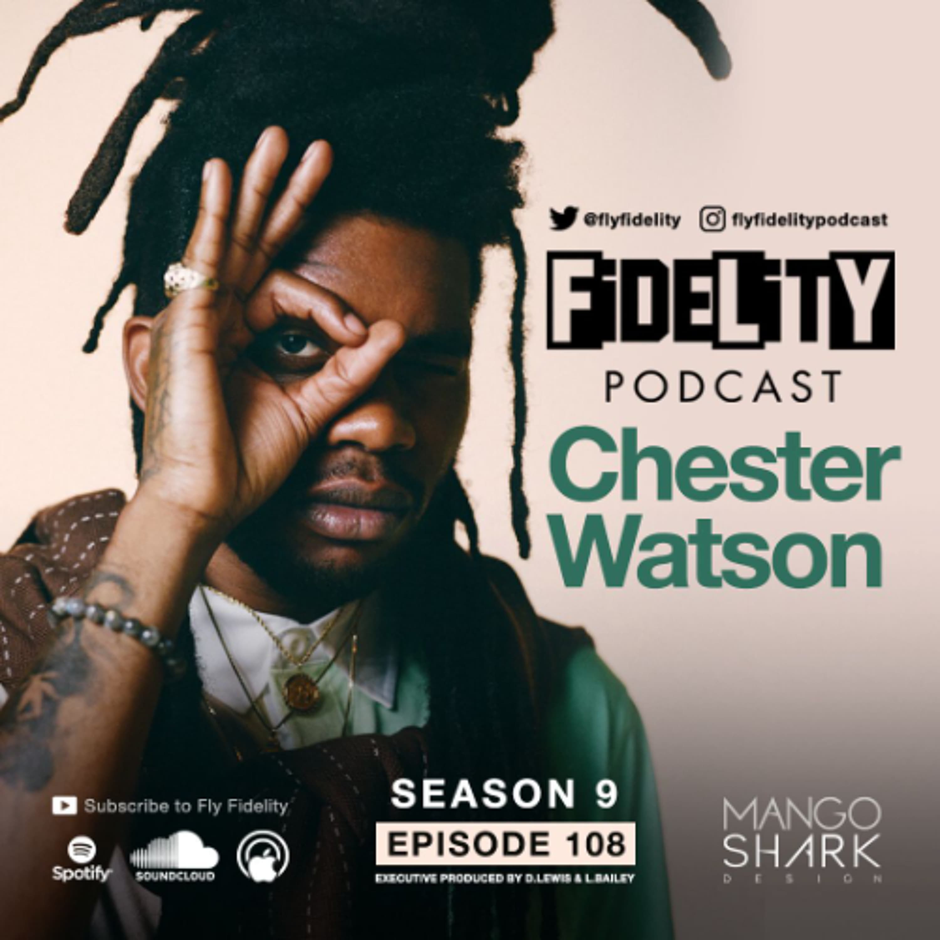 Chester Watson (Episode 108, S9) - The Fly Fidelity Podcast cover