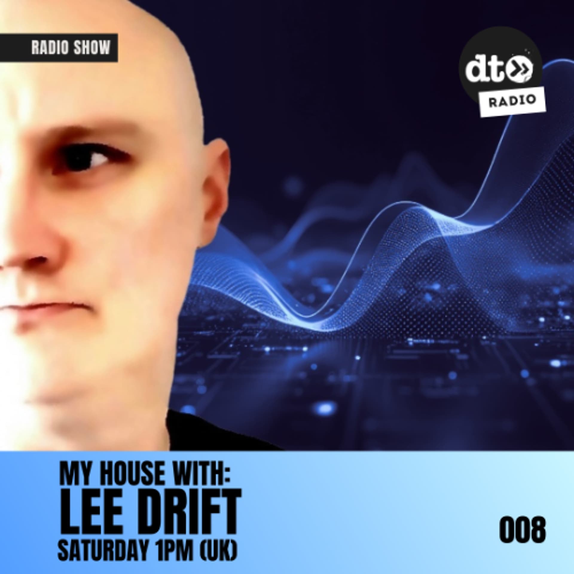 My House with Lee Drift - Ep 008 - DT Radio Shows cover
