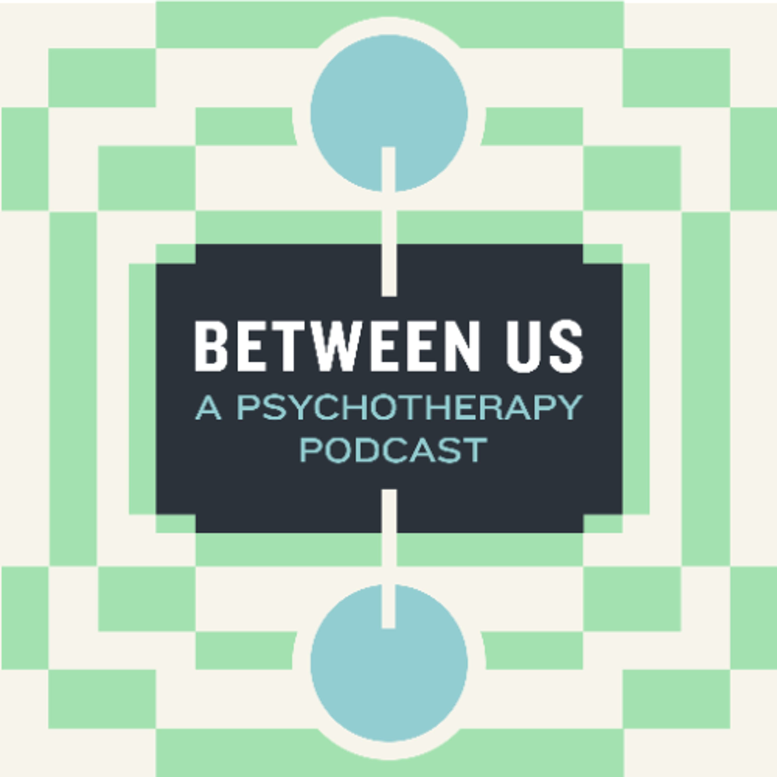 Episode 53: What We're Born Into - Between Us: A Psychotherapy Podcast cover