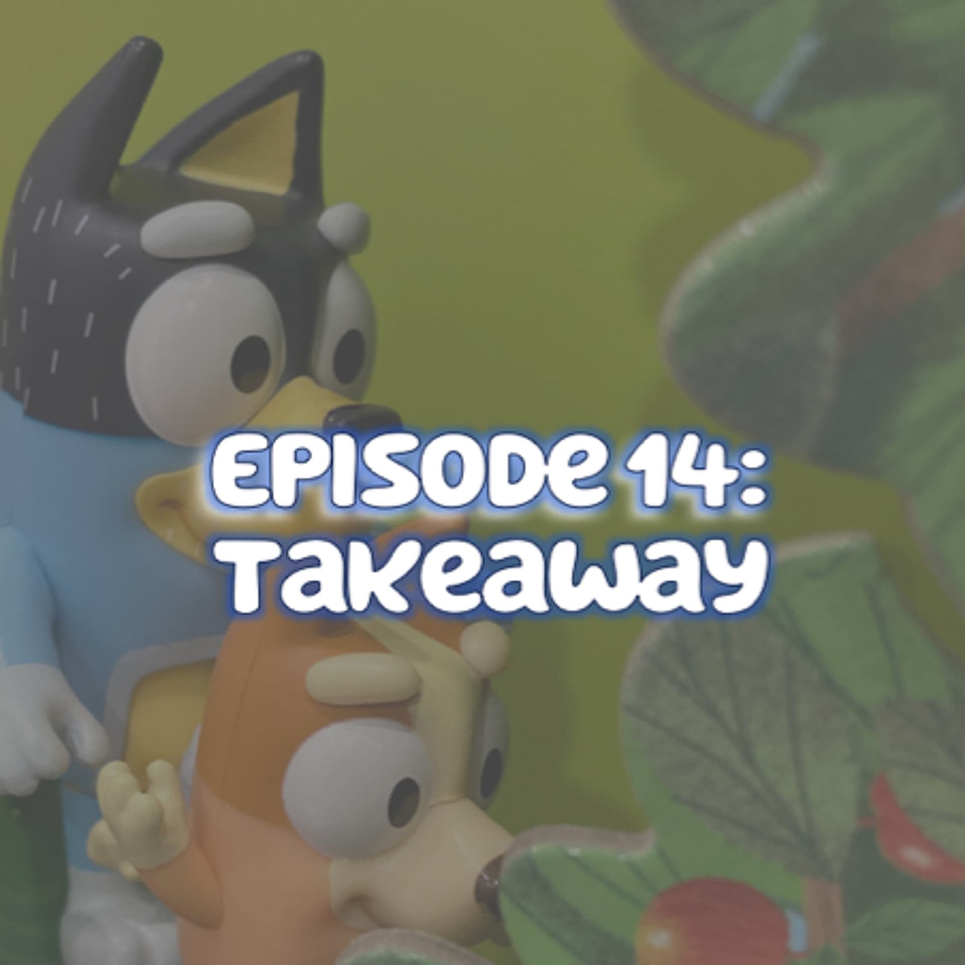 Episode 14 | Takeaway - Barking About Bluey cover