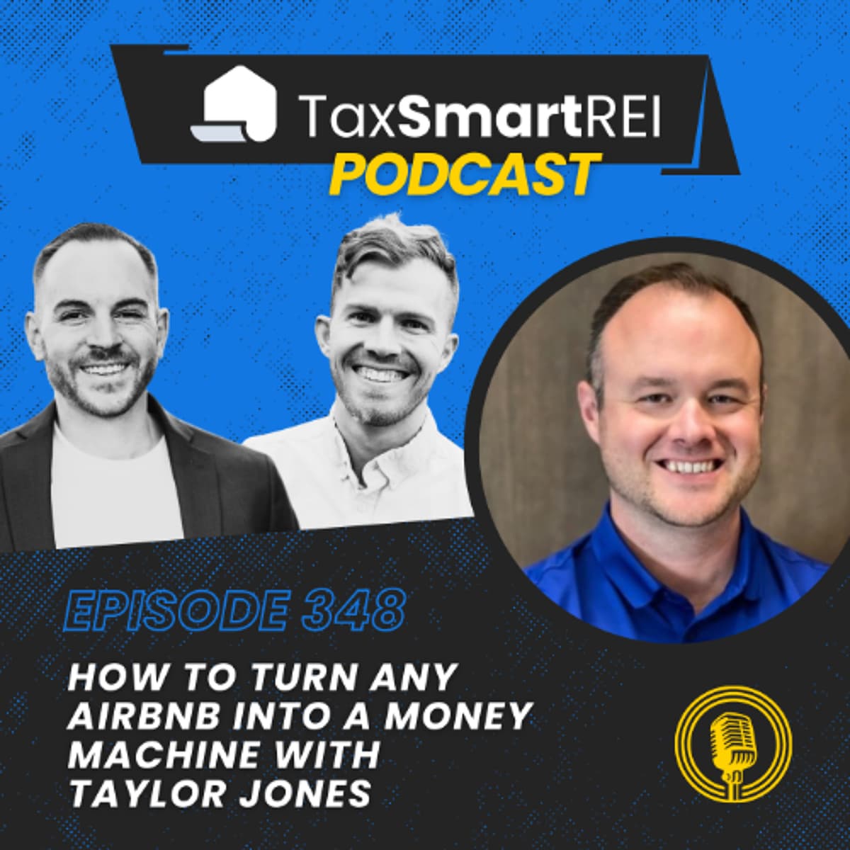 348. How to Turn ANY Airbnb into a Money Machine with Taylor Jones - Tax Smart Real Estate Investors Podcast cover