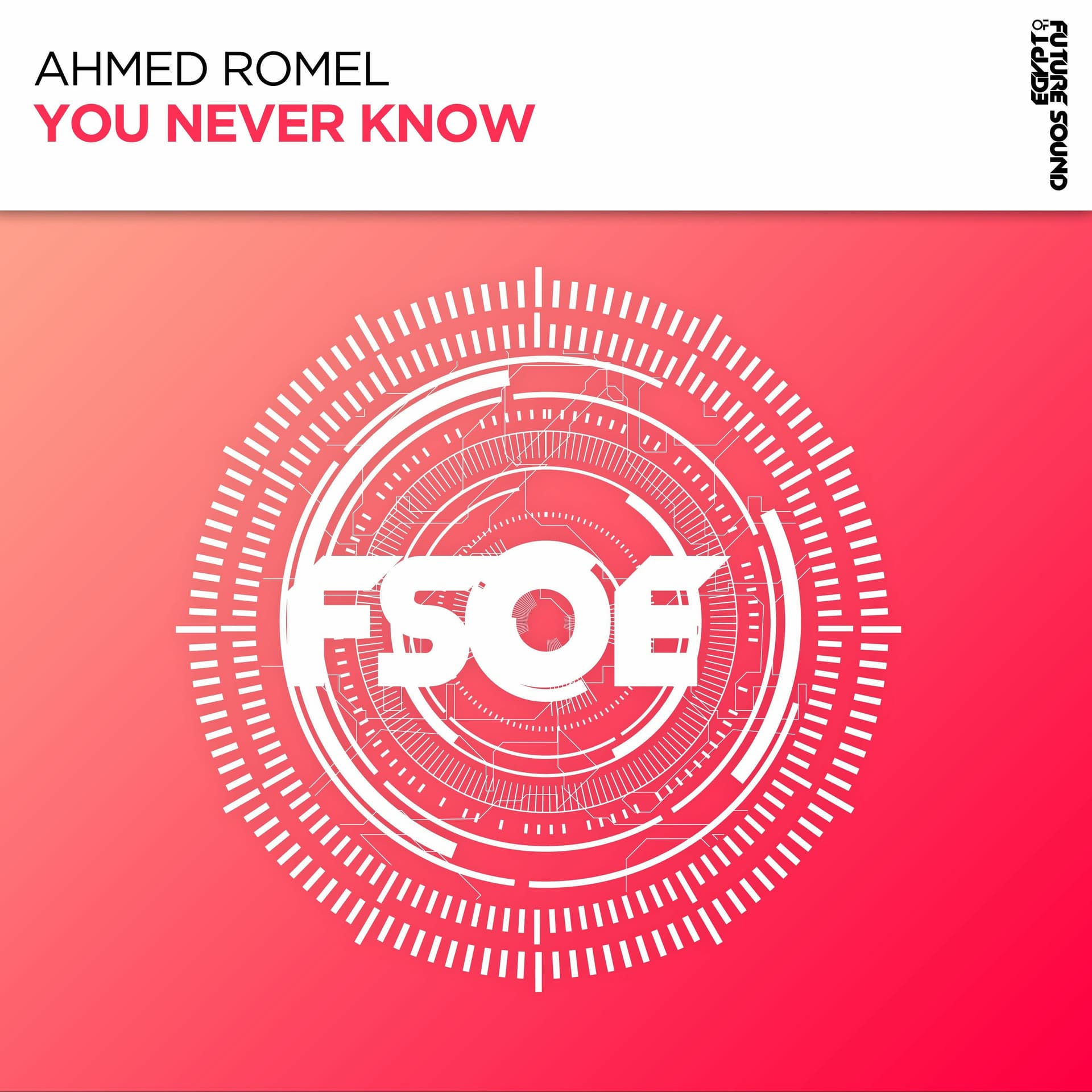 Ahmed - You Never Know [FSOE Recordings] - Ahmed Romel's Music cover