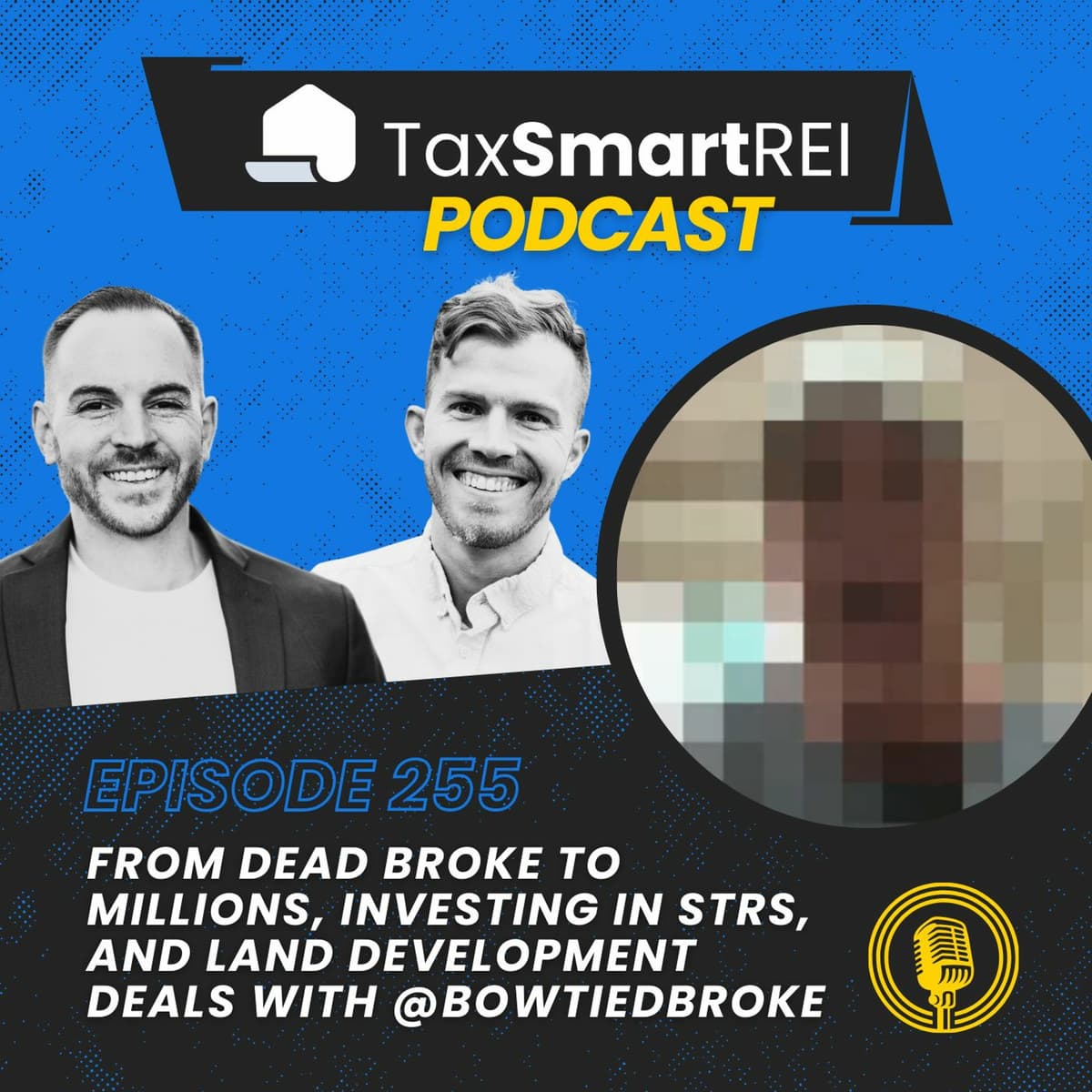 255. From Dead Broke to Millions, Investing in STRs, and Land Development Deals with @BowTiedBroke - Tax Smart Real Estate Investors Podcast cover