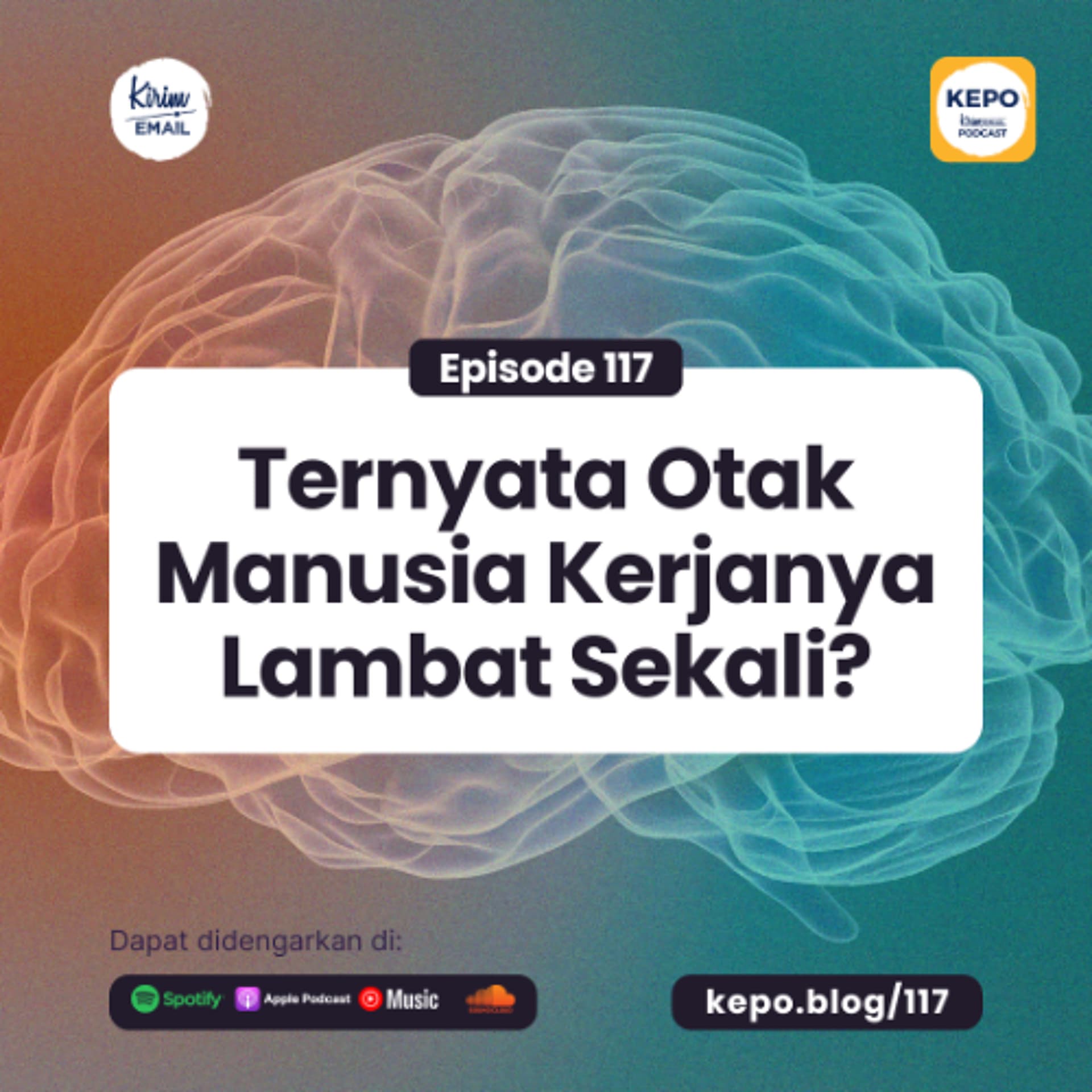 Ternyata Otak Manusia Kerjanya Lambat Sekali? - Ep. #117 - KEPO - KIRIM.EMAIL Podcast cover