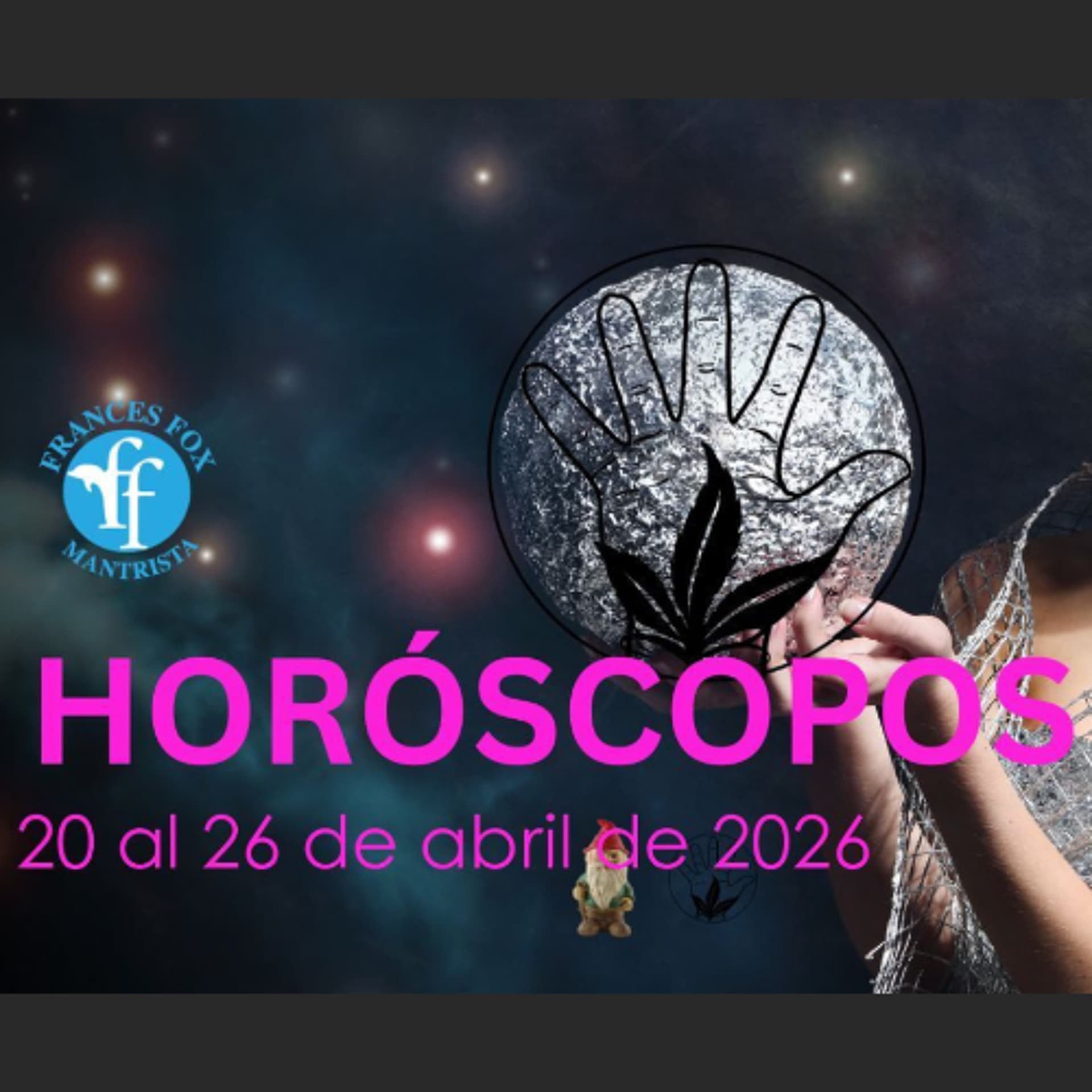 HORÓSCOPOS DEL 20 AL 26 DE ABRIL DE 2026 - Frances Fox: News From Other Dimensions cover