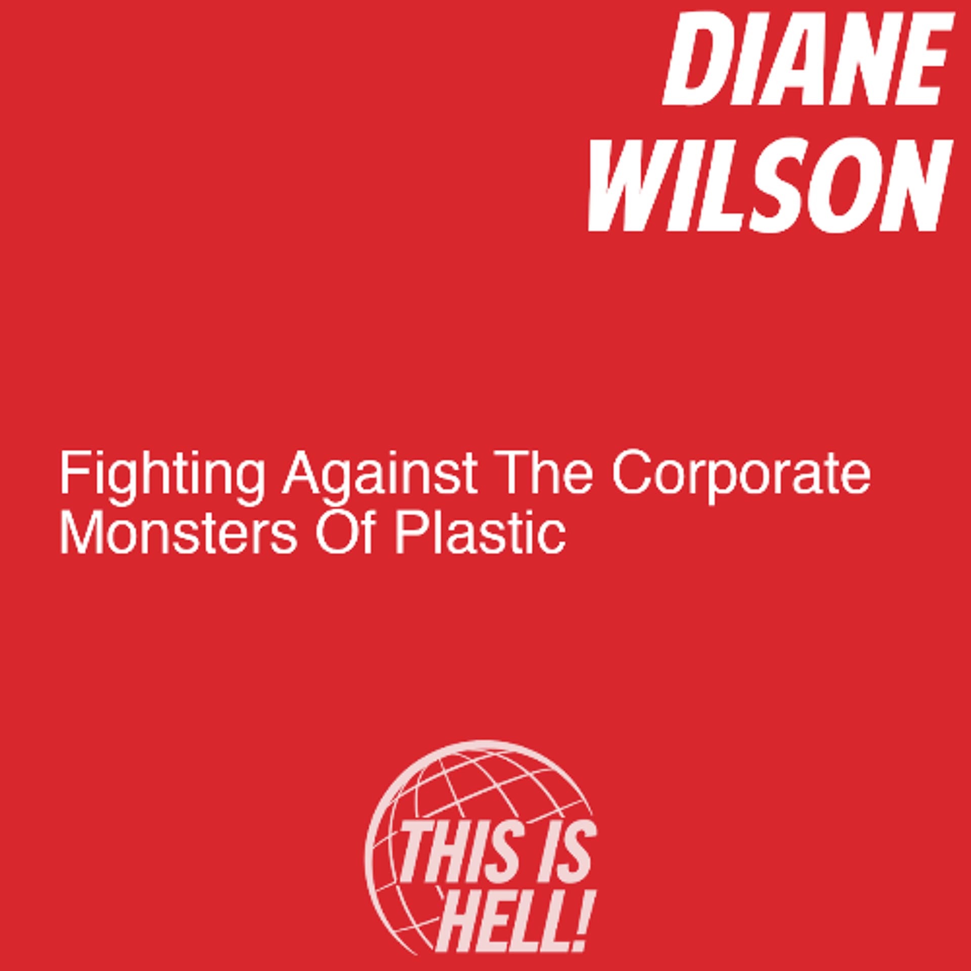 Fighting Against The Corporate Monsters Of Plastic / Diane Wilson - This Is Hell! cover
