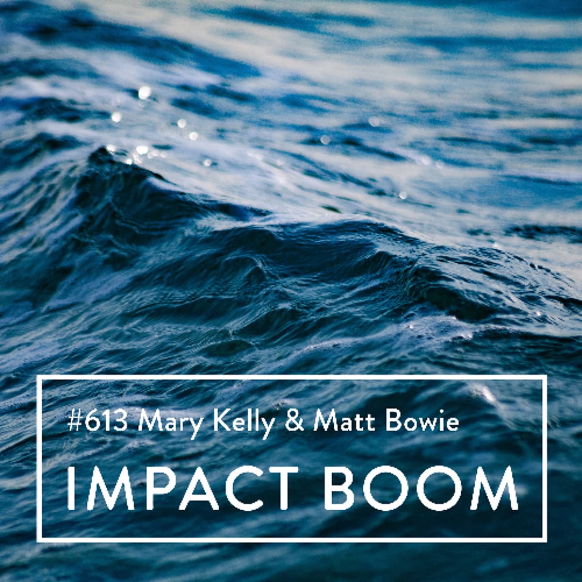 Episode 613 (2025) Mary Kelly And Matt Bowie On Scaling Reusable Packaging Systems - Impact Boom Podcast - Social Enterprise & Design cover