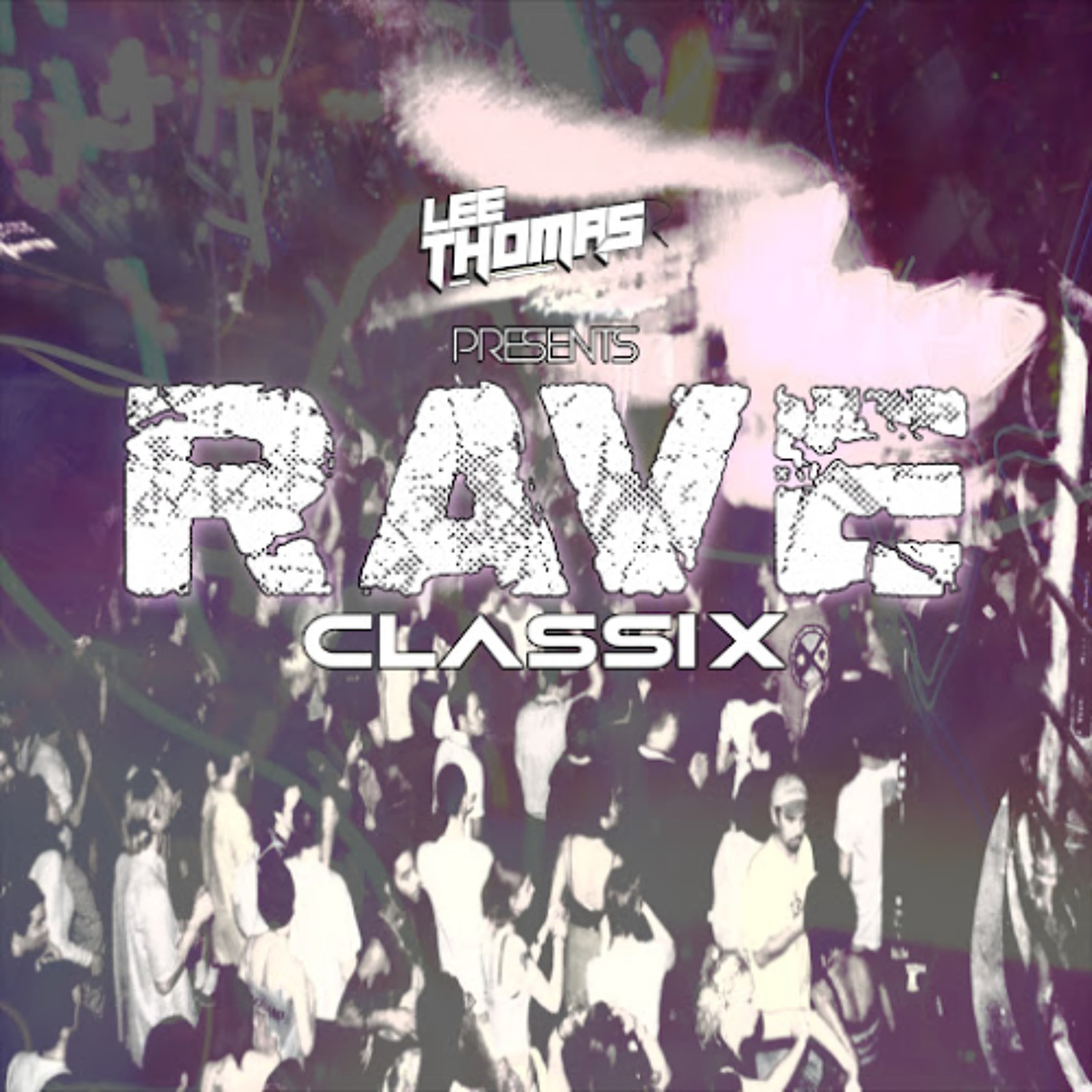 RAVE CLASSIX VOLUME 3 WAV - Lee Thomas - Podcasts - Radio cover
