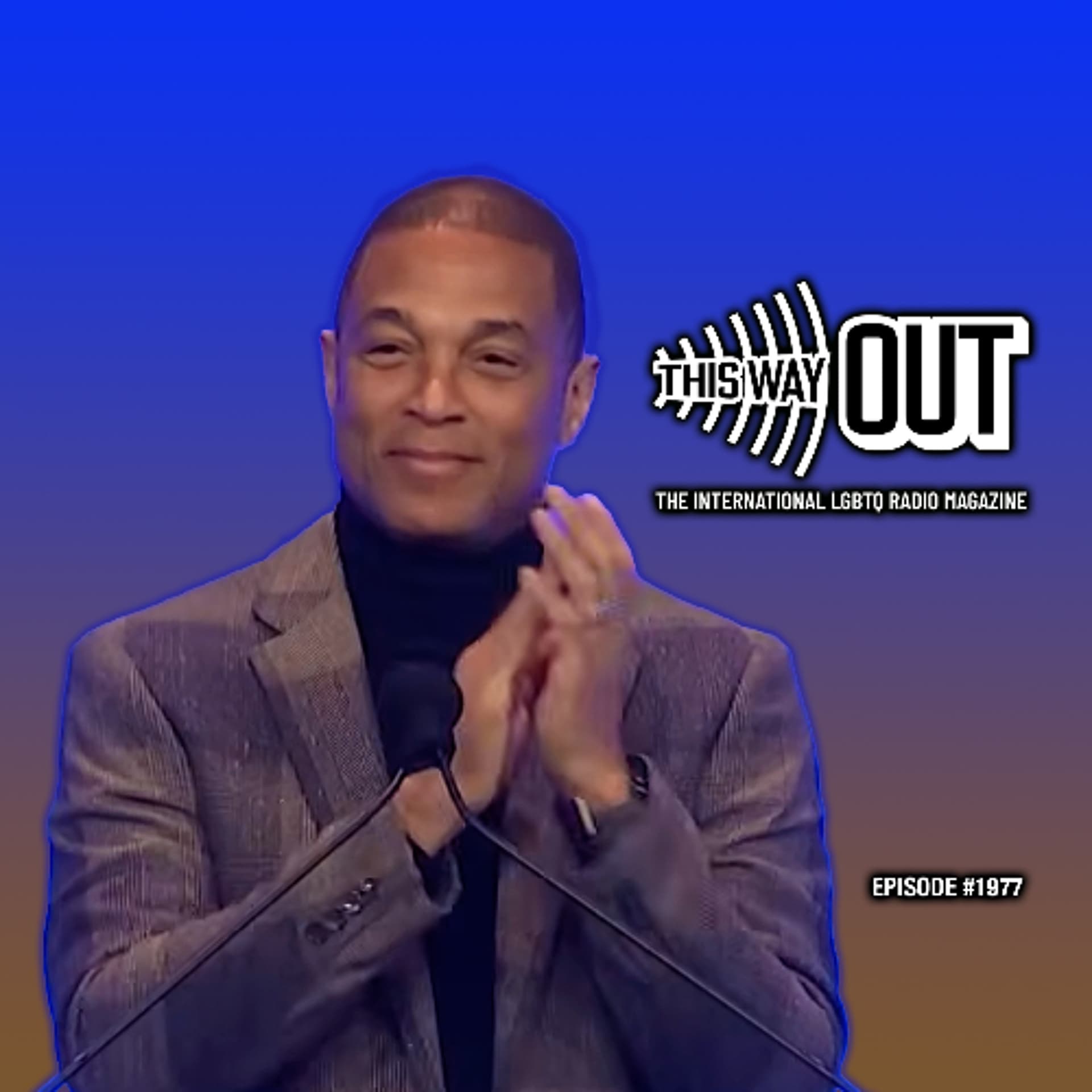 Don Lemon: “Process Is the Punishment” - This Way Out: The International LGBTQ Radio Magazine cover