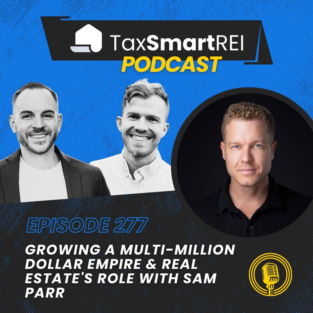 277. Growing A Multi-Million Dollar Empire & Real Estate's Role with Sam Parr - Tax Smart Real Estate Investors Podcast cover
