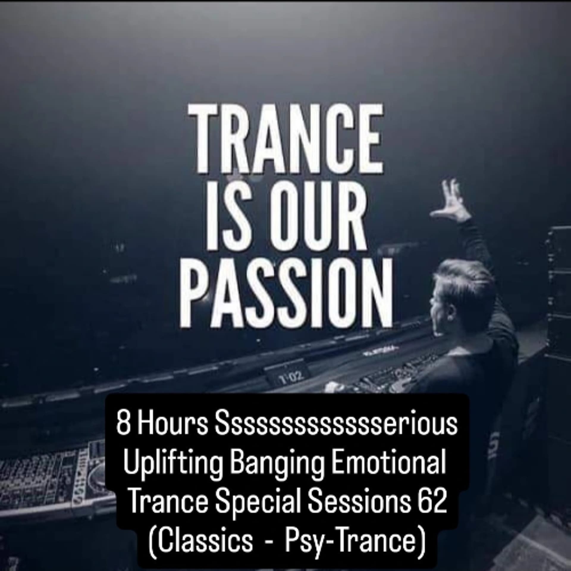 8 Hours Sssssssserious Uplifting Banging Uplifting Trance Sessions 62 (Classics - Psy-Trance) Part I - Nico Suffis cover