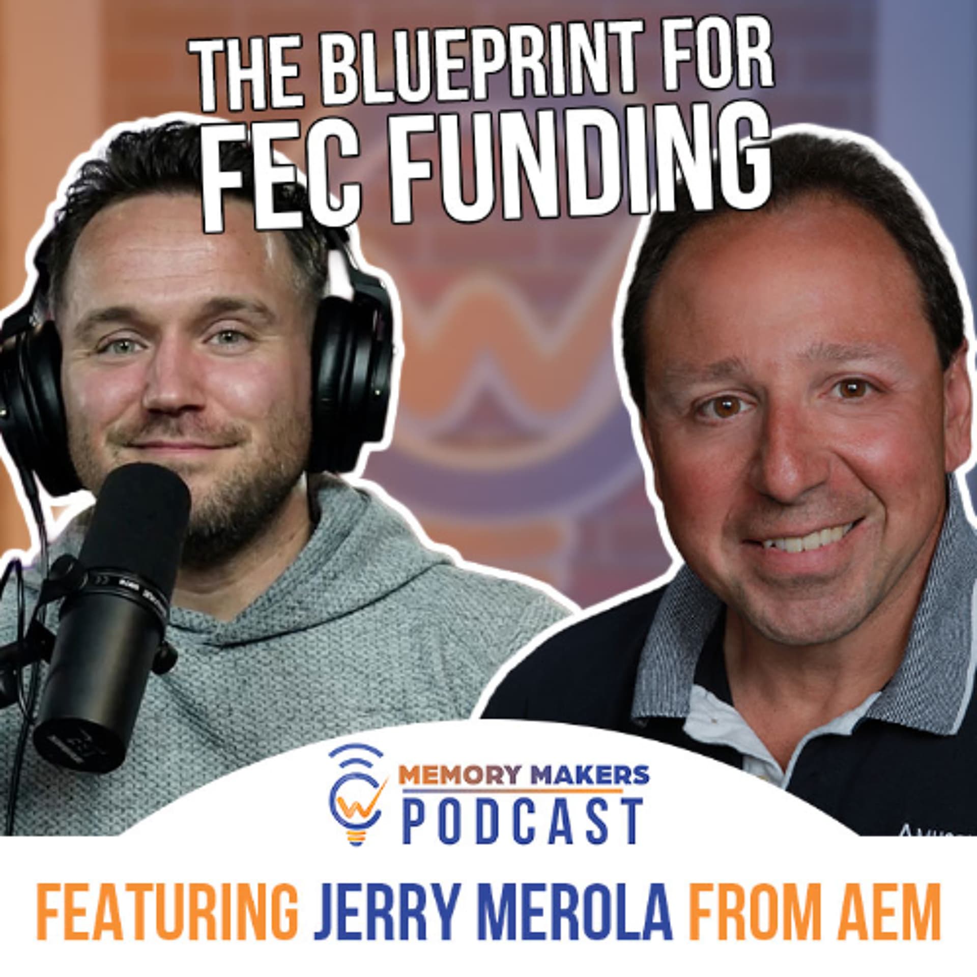 Ep. 128 - Navigating FEC Financing with Jerry Merola - Memory Makers Podcast cover
