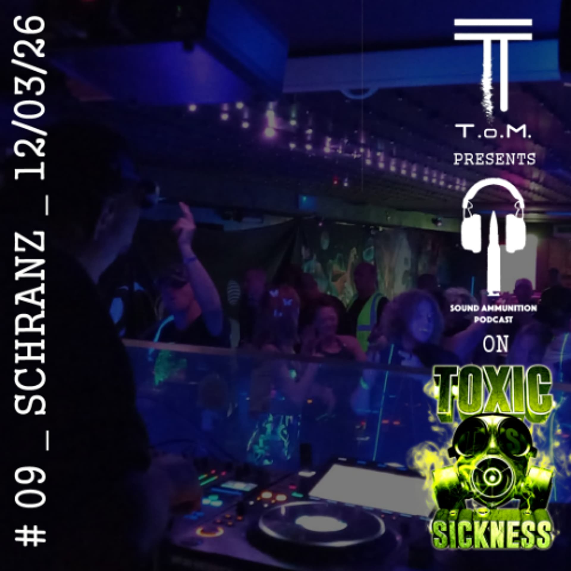 T.O.M. / SOUND AMMUNITION PODCAST #9 ON TOXIC SICKNESS / MARCH / 2026 / SCHRANZ — TOXIC SICKNESS RADIO SHOWS cover