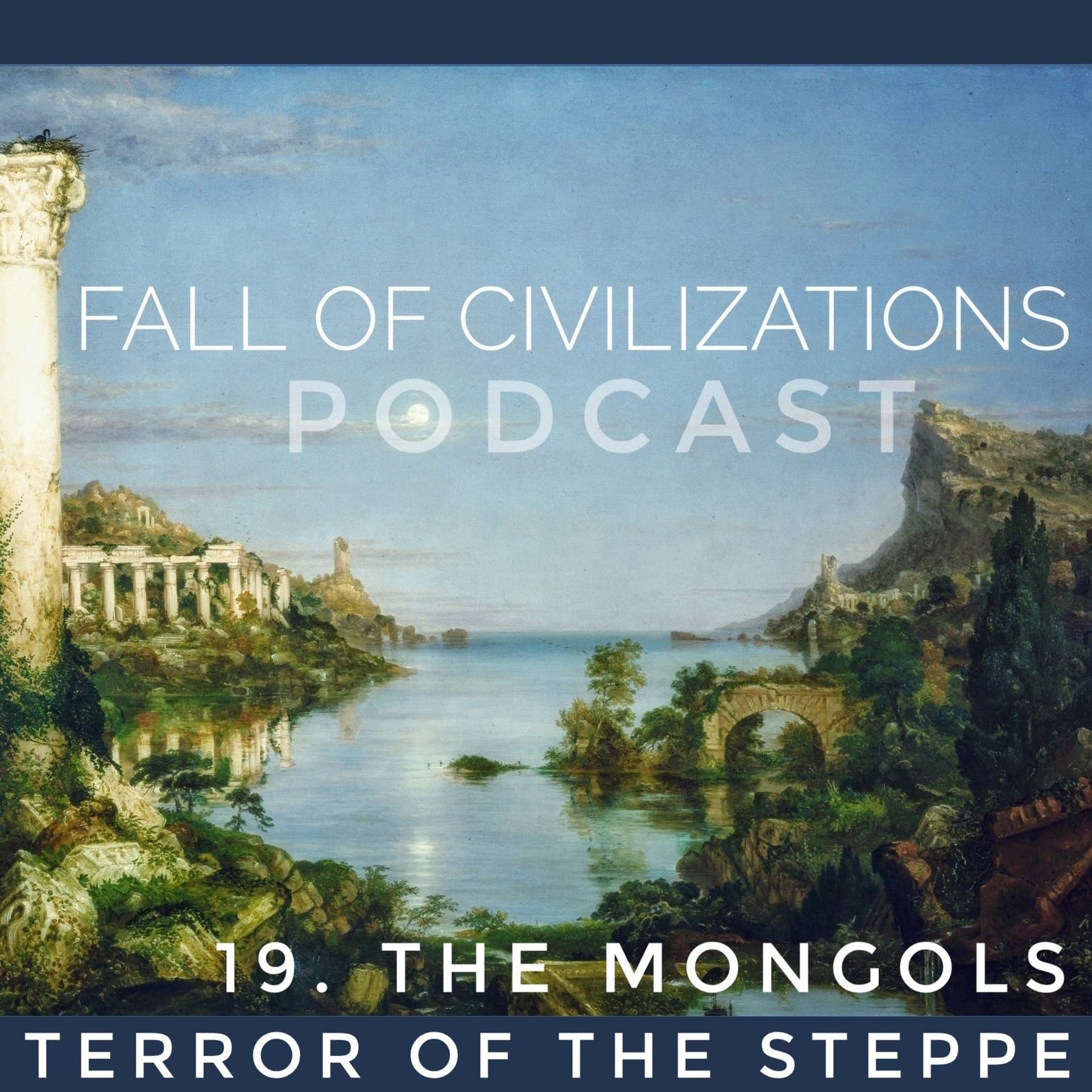 19. The Mongols - Terror of the Steppe (Part 1) - Fall of Civilizations Podcast cover