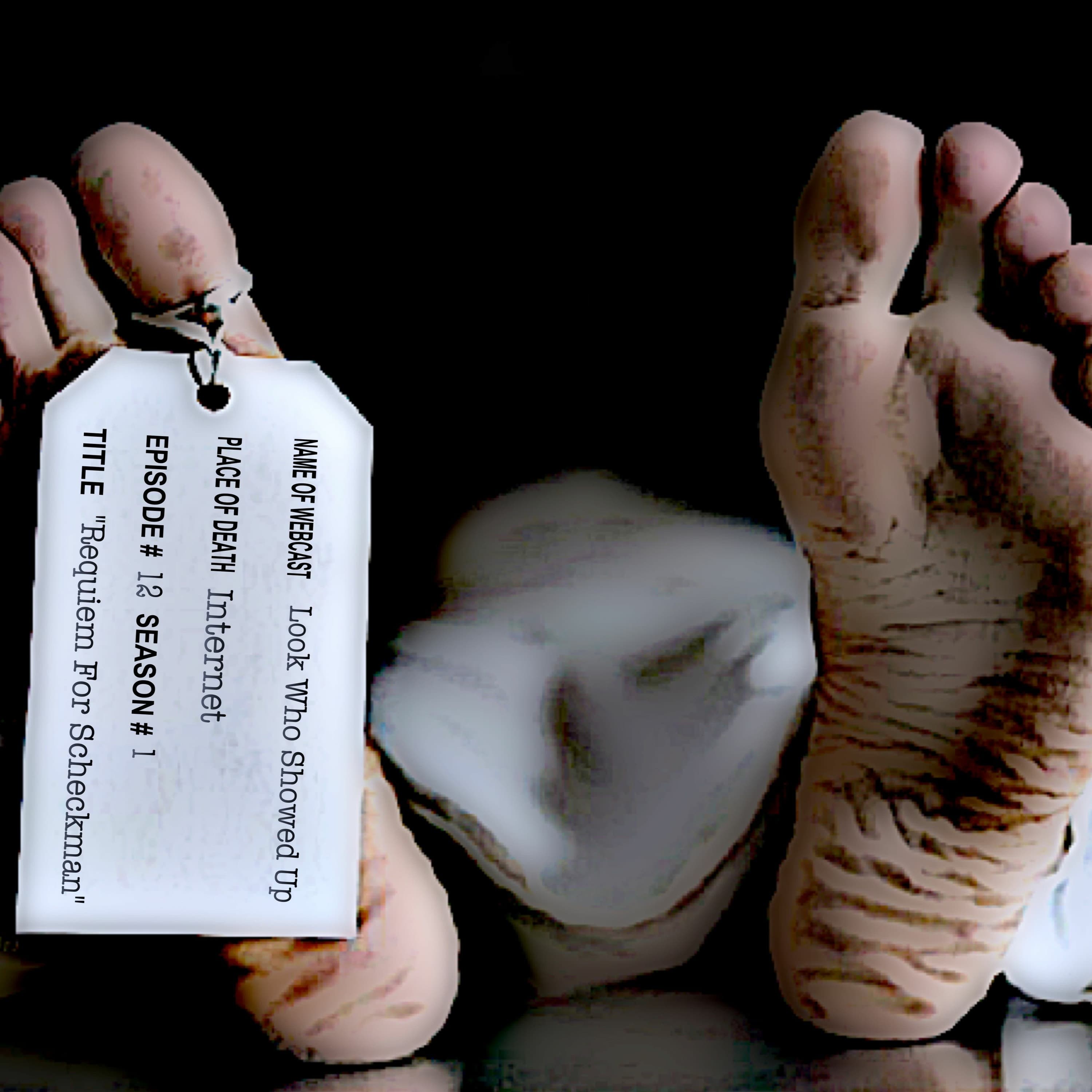 Look Who Showed Up ep 12 "Requiem For Scheckman" - Look Who Showed Up cover