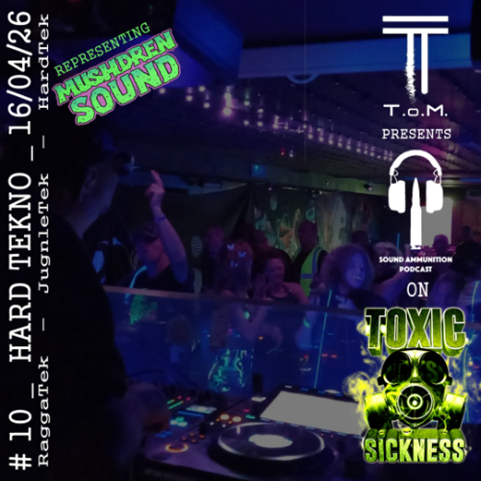 T.O.M / SOUND AMMUNITION PODCAST #10 ON TOXIC SICKNESS / TEKNO / APRIL / 2026 — TOXIC SICKNESS RADIO SHOWS cover