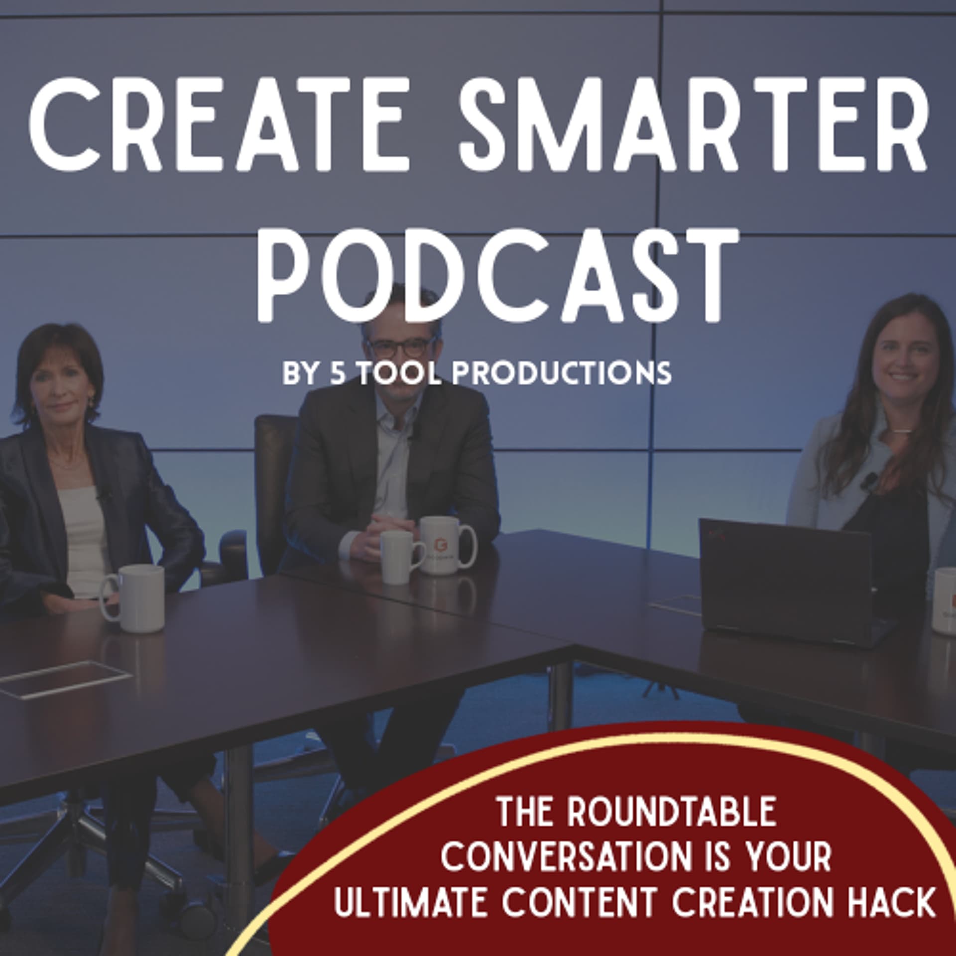 The Roundtable Conversation is Your Ultimate Content Creation Hack - Create Smarter cover