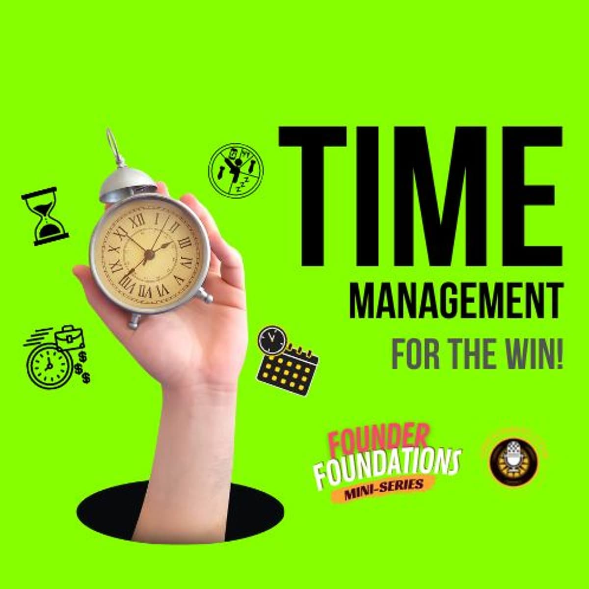 Founder Foundations Mini-Series: TIME MANAGEMENT FOR THE WIN | Steve Simonson - Awesomers.com cover