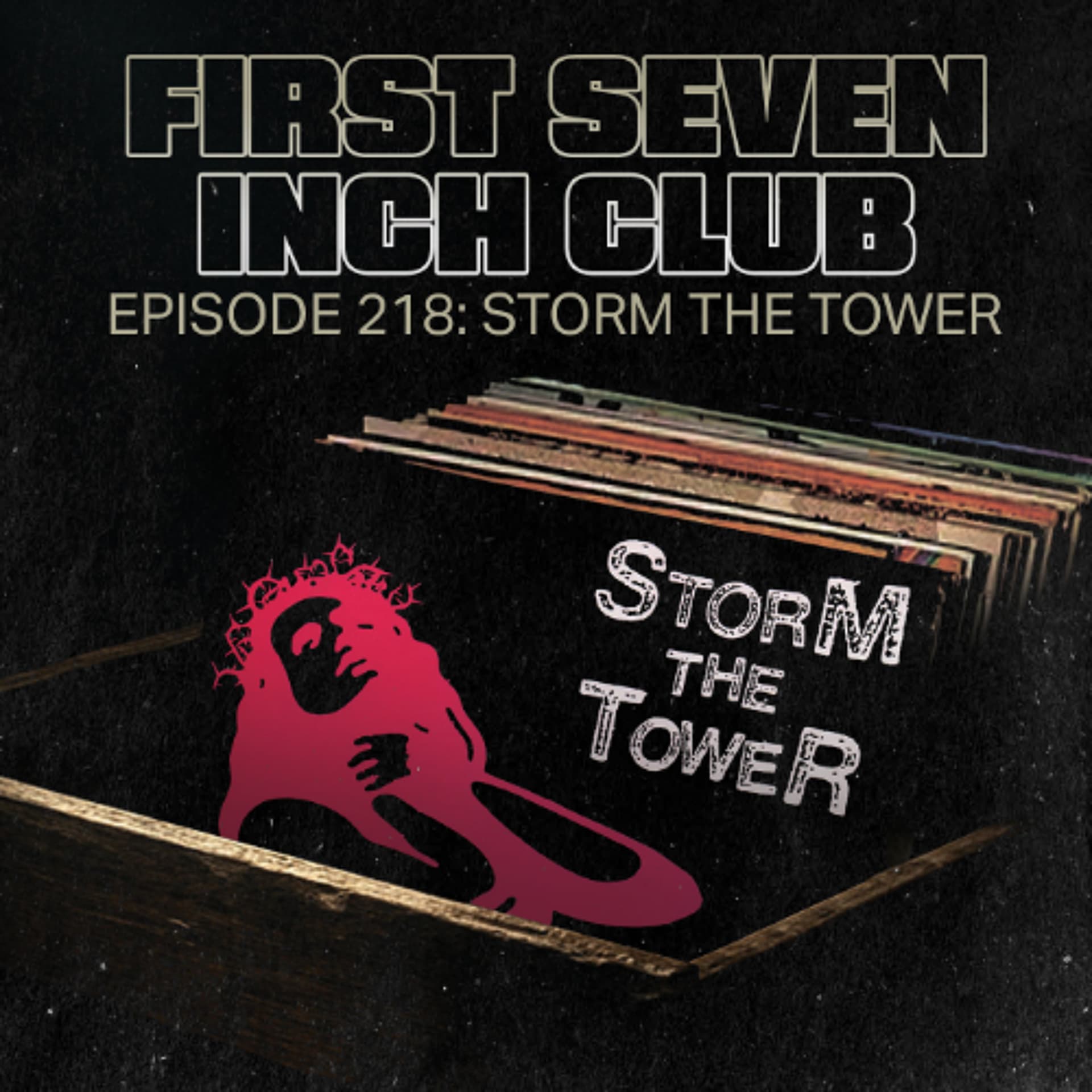 Episode 218 - Storm The Tower - First Seven Inch Club (AKA Border Boss) cover