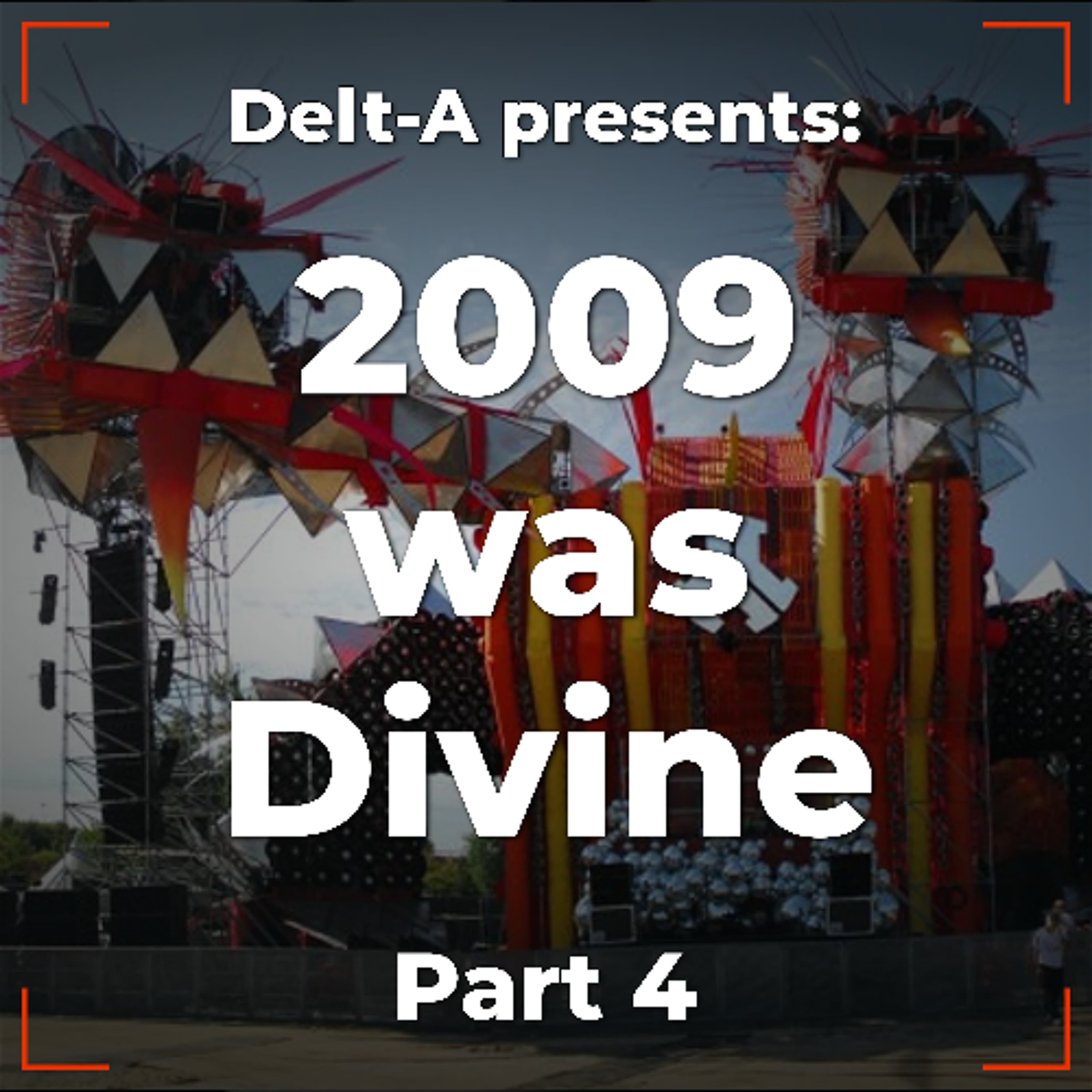 2009 was Divine Part 4 - Hardstyle Classics Mix - Delt-A DJ Mixes cover