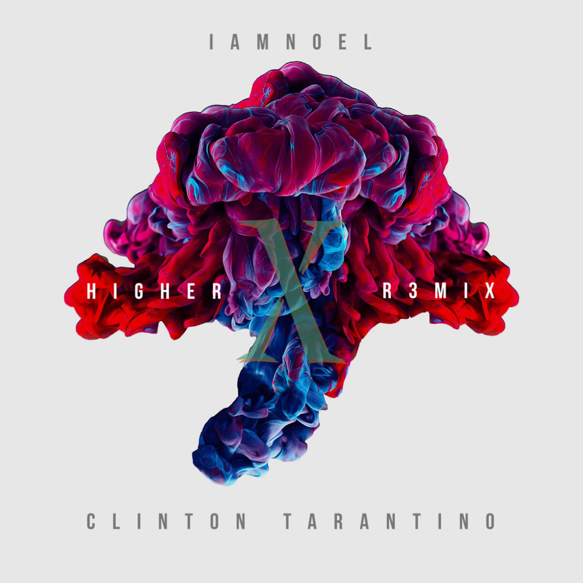 HIGHER (IAMNOEL X Clinton Tarantino X R3MIX) - Clinton Tarantino cover