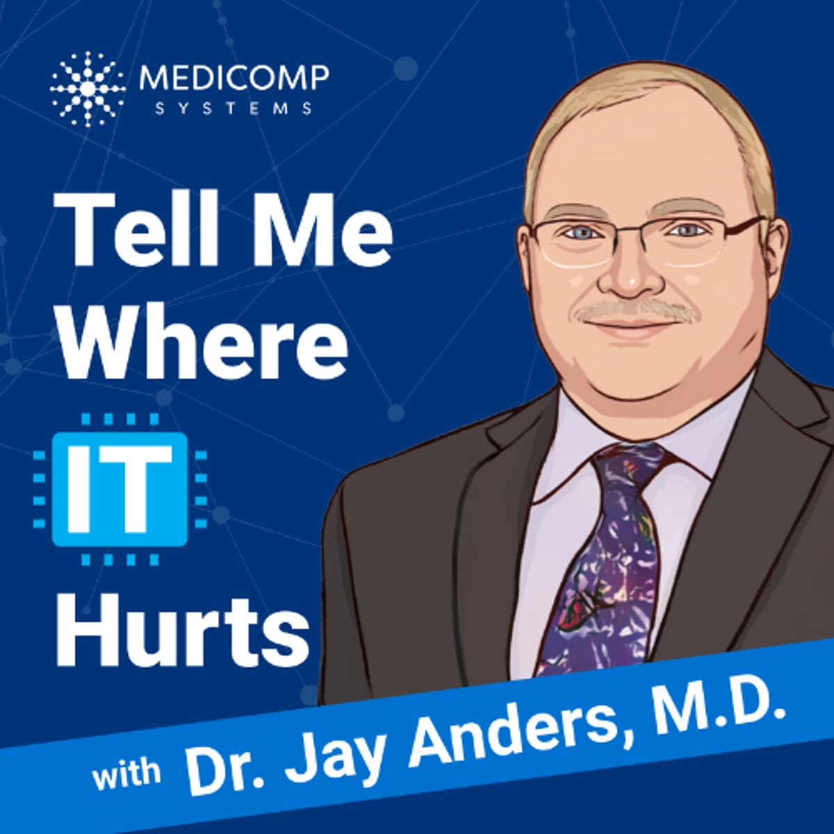 Tell Me Where IT Hurts: David Lareau, CEO, Medicomp Systems - Healthcare NOW Radio Podcast Network - Discussions on healthcare including technology, innovation, policy, data security, telehealth and more. Visit HealthcareNOWRadio.com cover