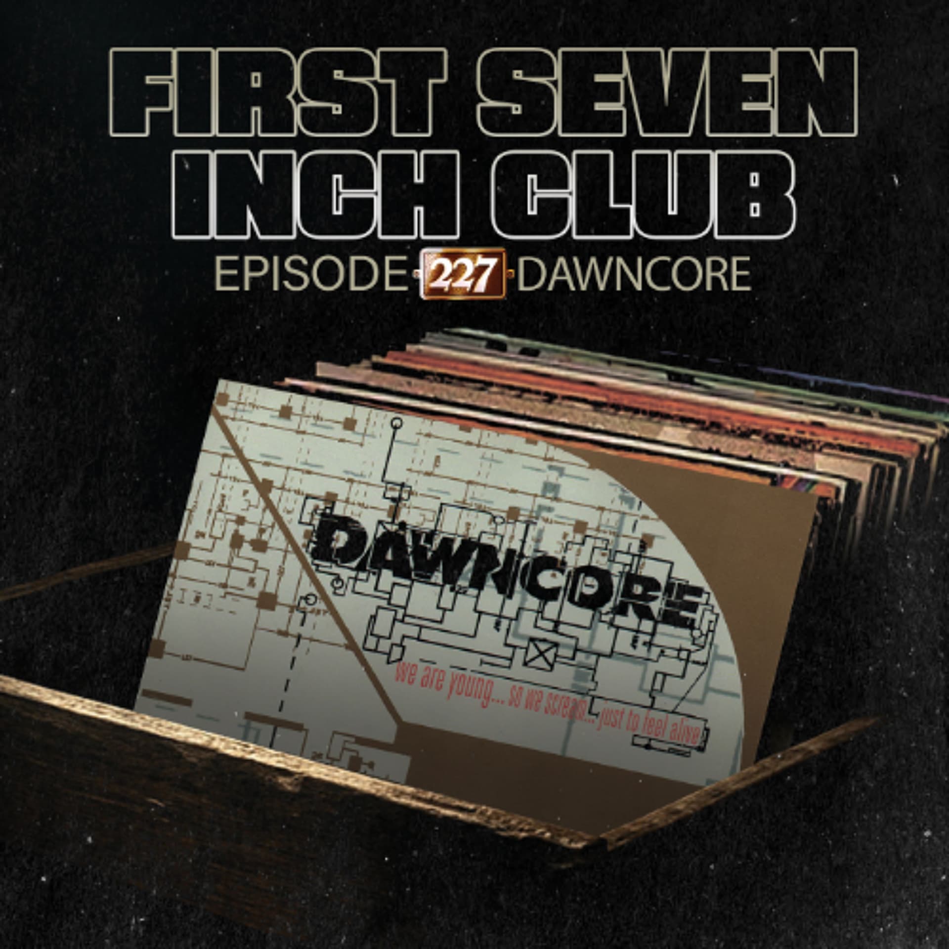 Episode 227 - Dawncore - First Seven Inch Club (AKA Border Boss) cover