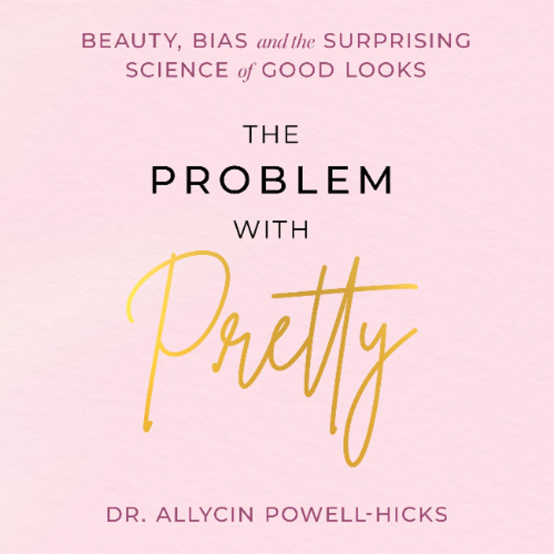 The Problem with Pretty by Dr. Allycin Powell-Hicks Read by A'rese Emokpae - Book Friends Forever cover
